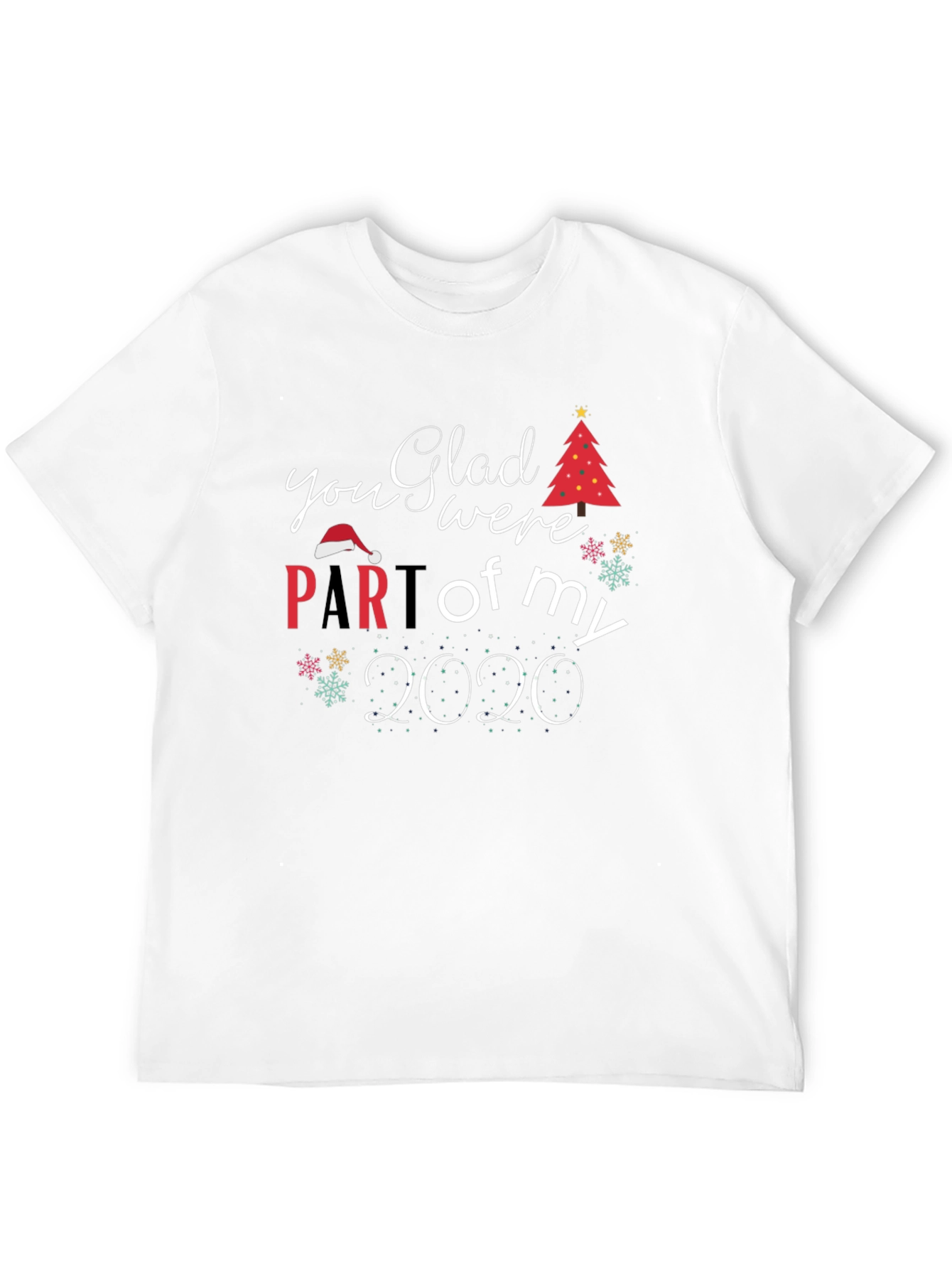 Glad You Were Part of My 2020 Christmas T-Shirt
