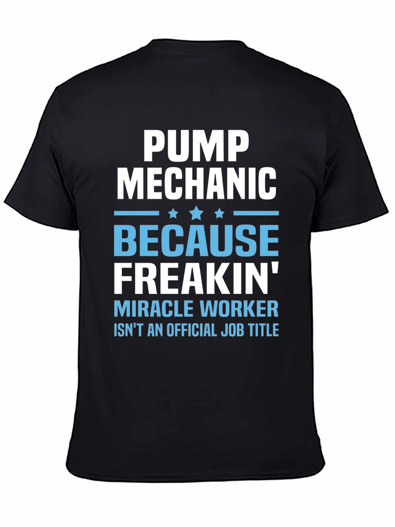 Pump Mechanic Freakin Miracle Worker Graphic Tee