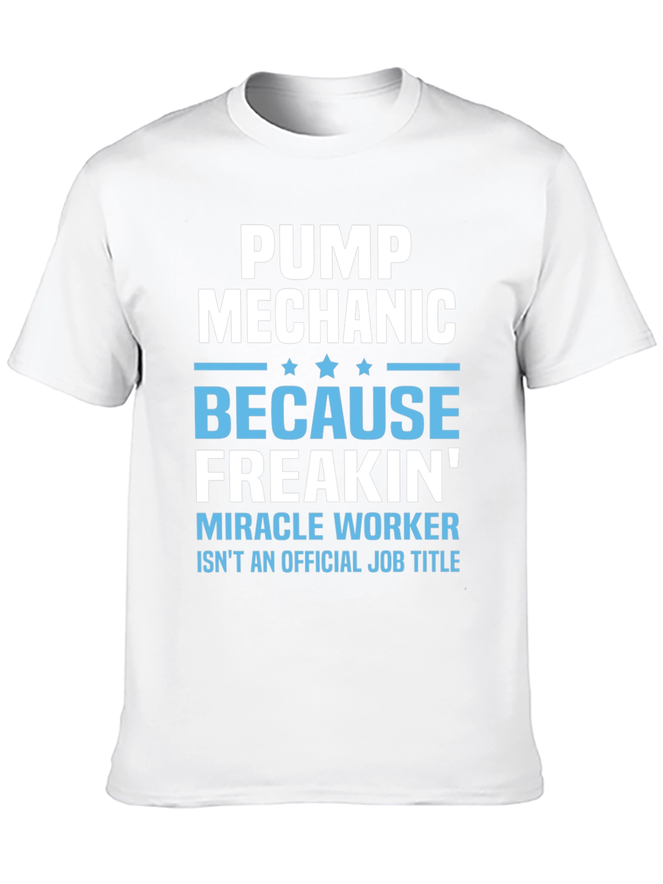 Pump Mechanic Freakin Miracle Worker Graphic Tee