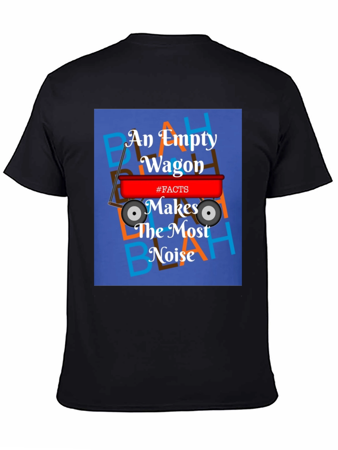 An Empty Wagon Makes the Most Noise T-Shirt