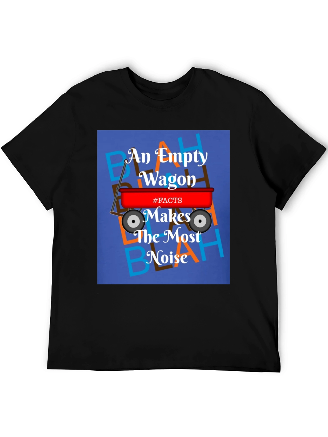 An Empty Wagon Makes the Most Noise T-Shirt
