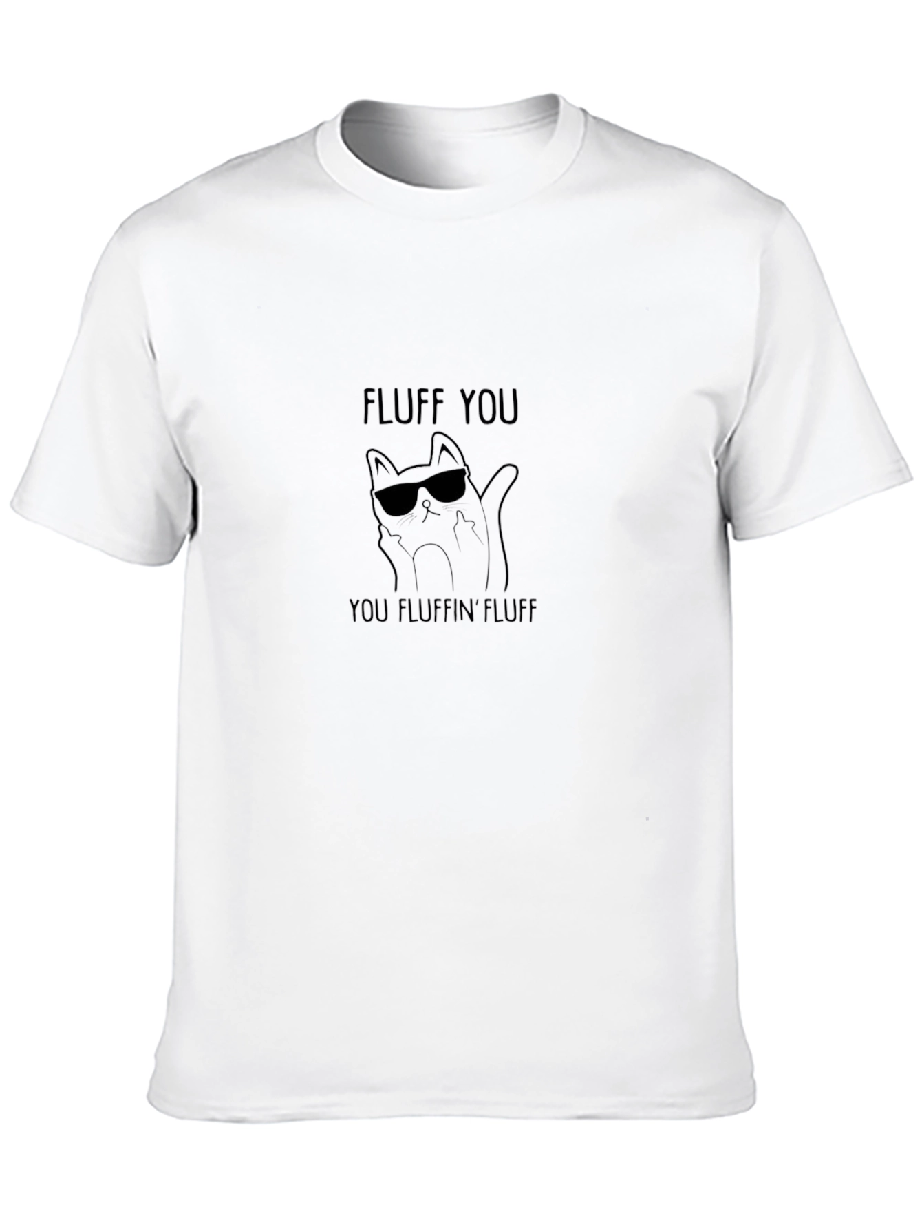 Fluff You Funny Cat T-Shirt - Cool Kitty Tee