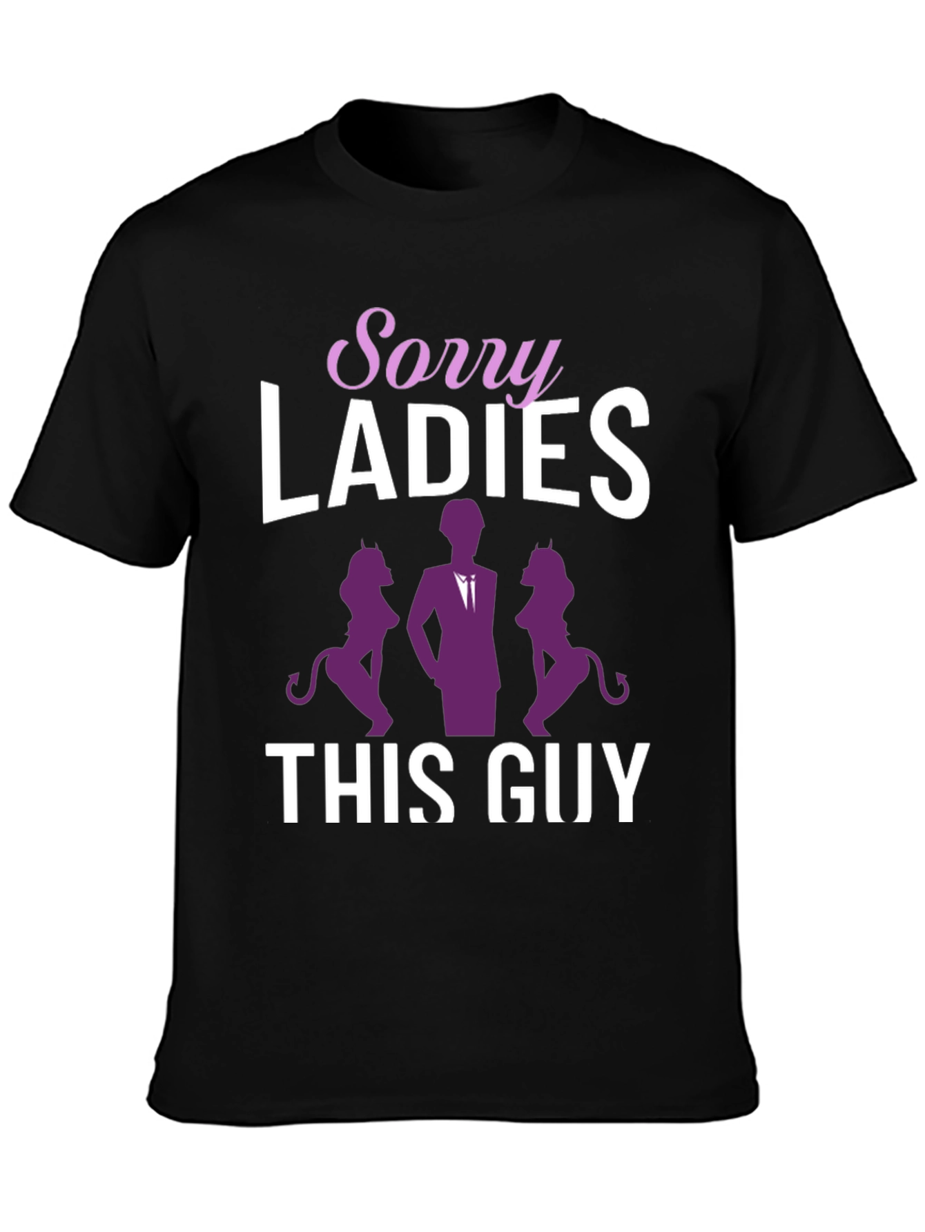 Sorry Ladies This Guy Graphic T-Shirt