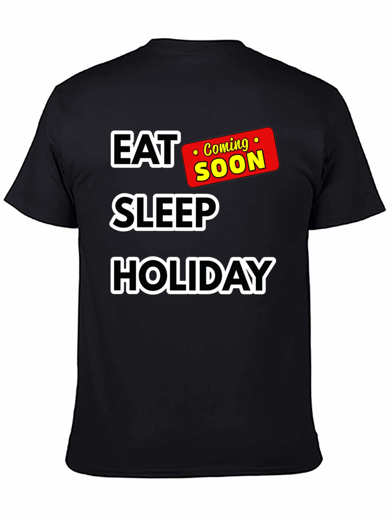 Eat Sleep Holiday Coming Soon T-Shirt