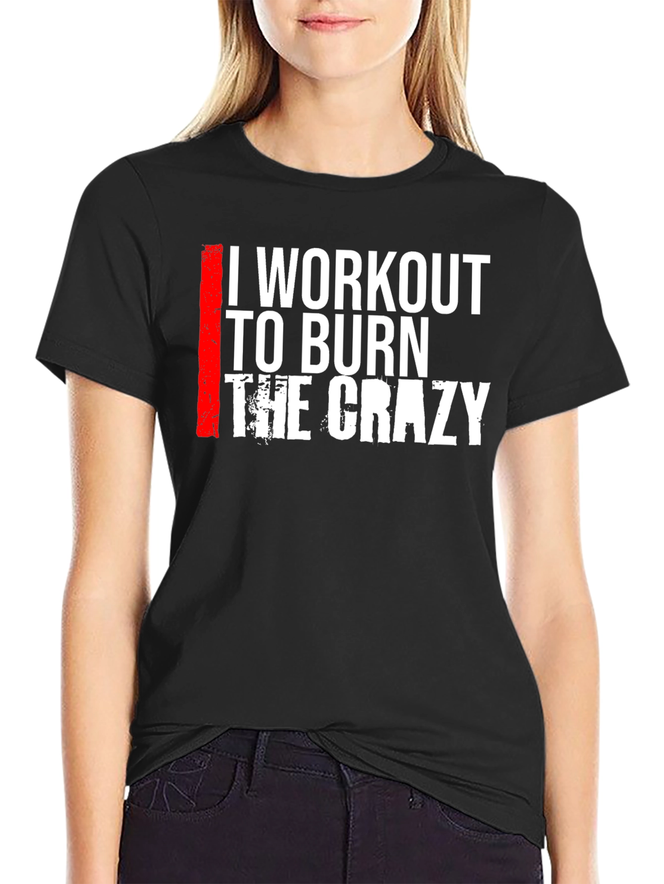 I Workout to Burn The Crazy Graphic Tee