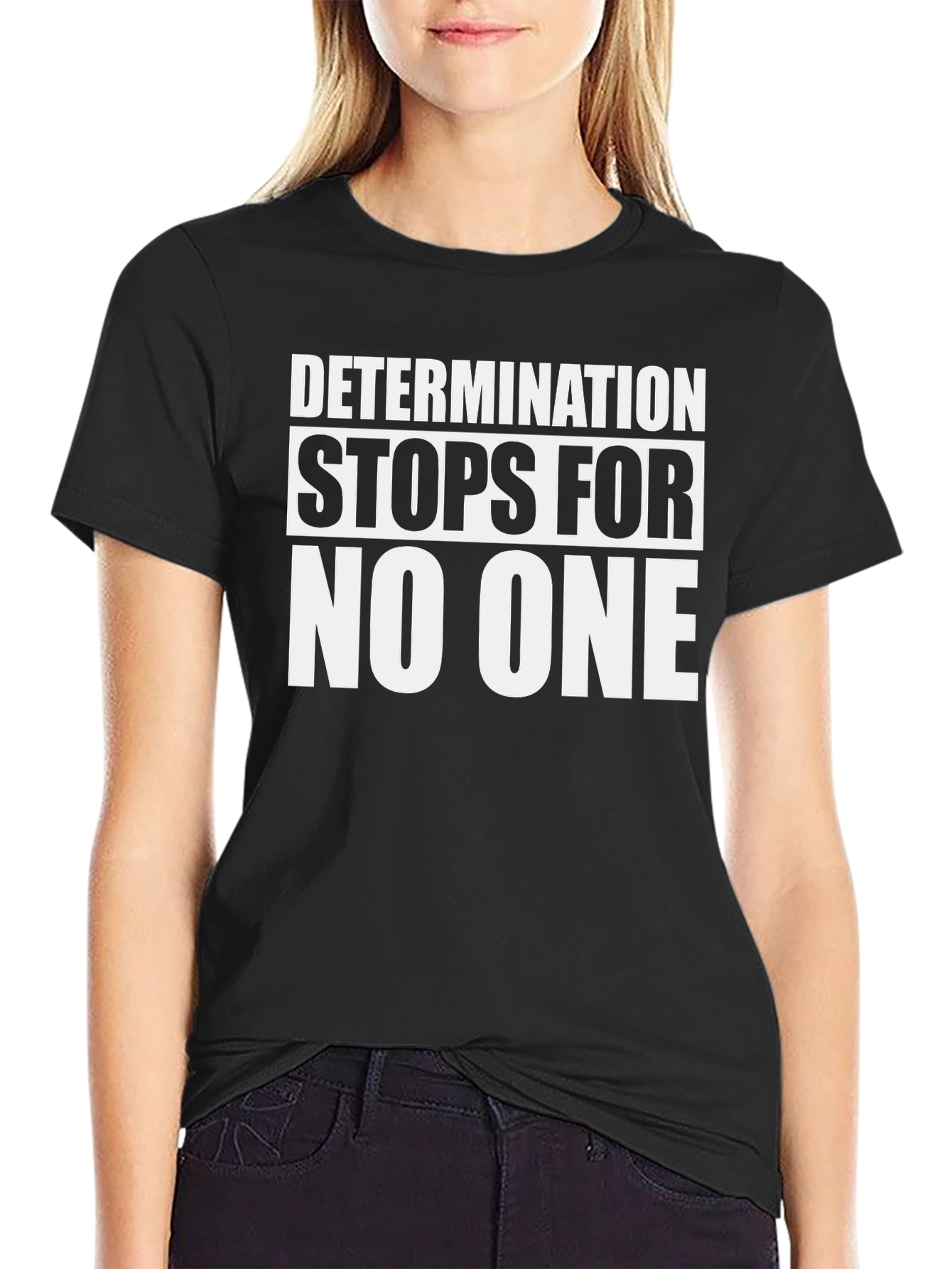 Determination T-Shirt - Stops For No One