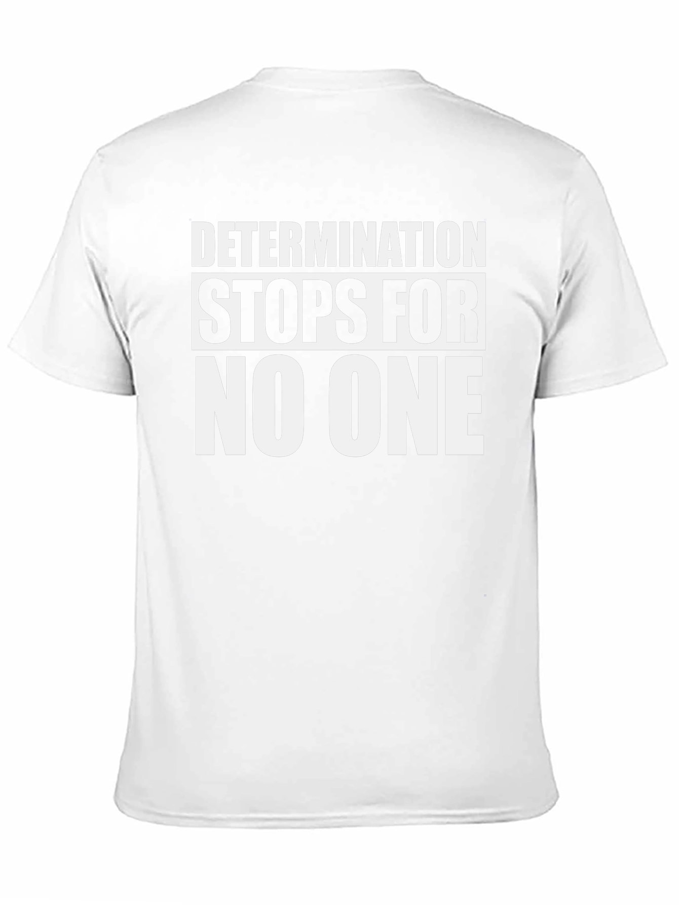 Determination T-Shirt - Stops For No One