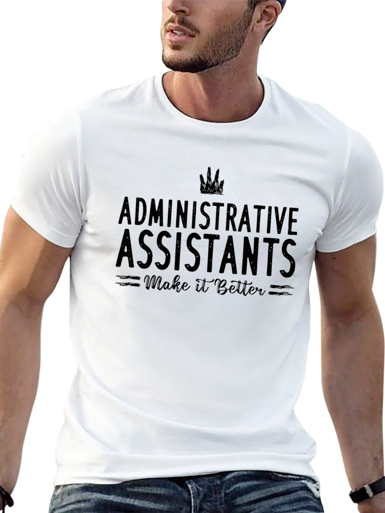 Administrative Assistants Make it Better T-Shirt