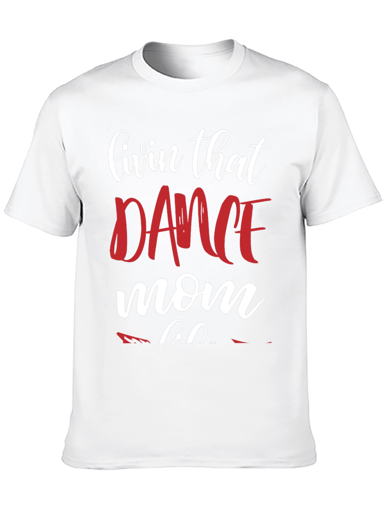 Dance Mom T-Shirt - Livin That Dance Mom Life