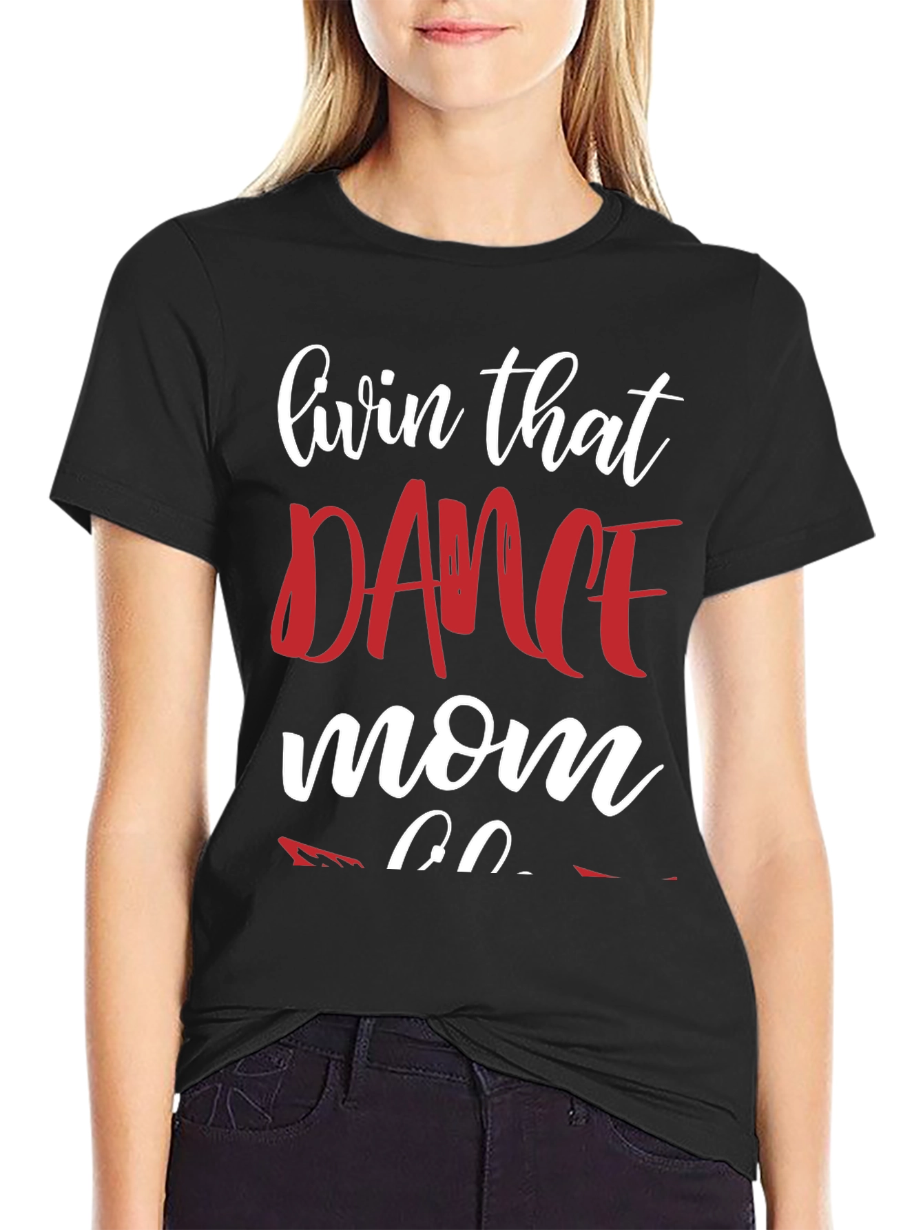 Dance Mom T-Shirt - Livin That Dance Mom Life