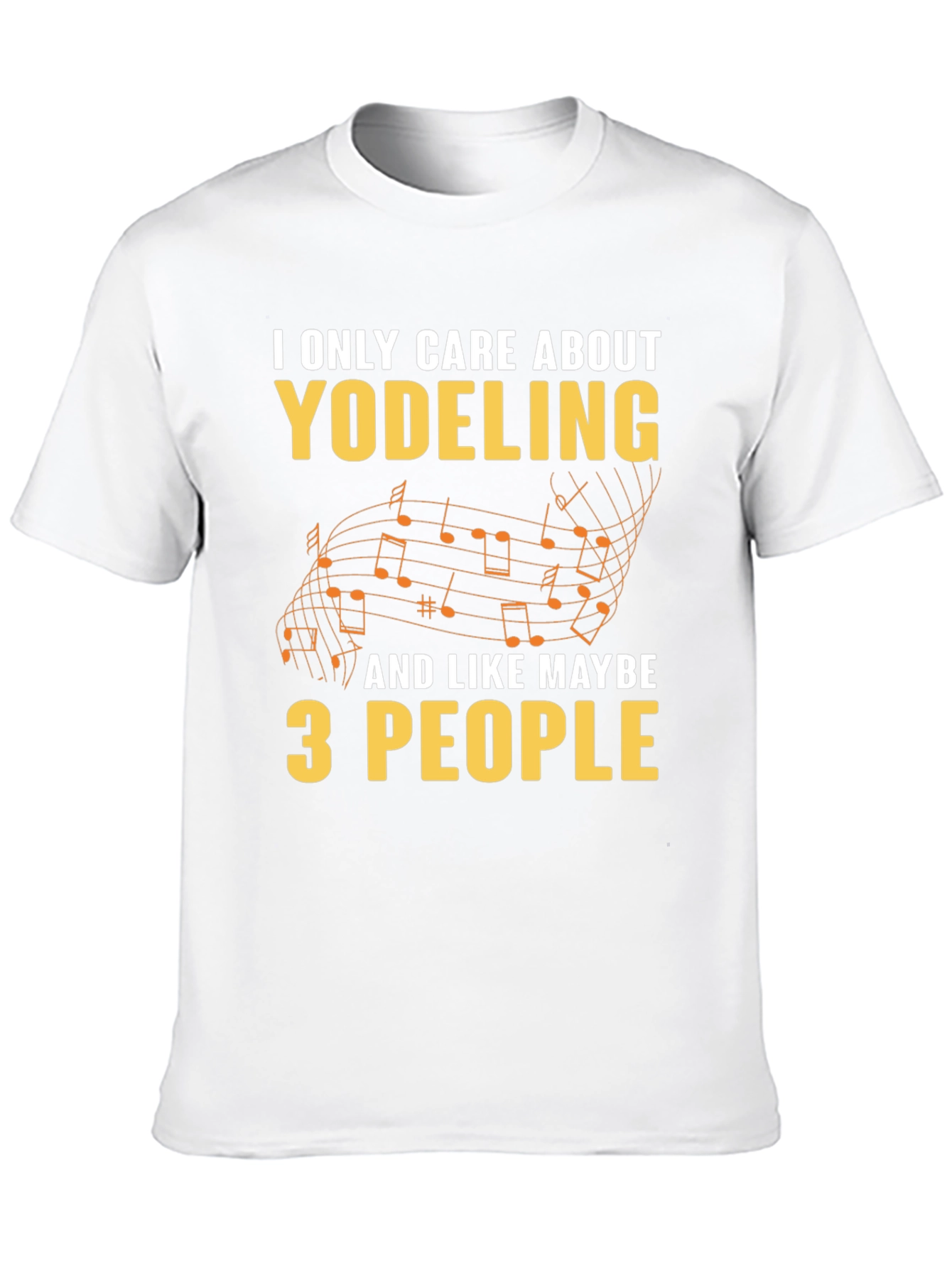 Yodeling Fan T-Shirt - I Only Care About Yodeling