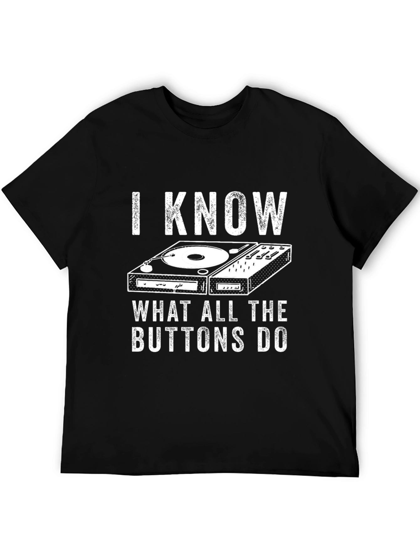 I Know What All The Buttons Do DJ T-Shirt