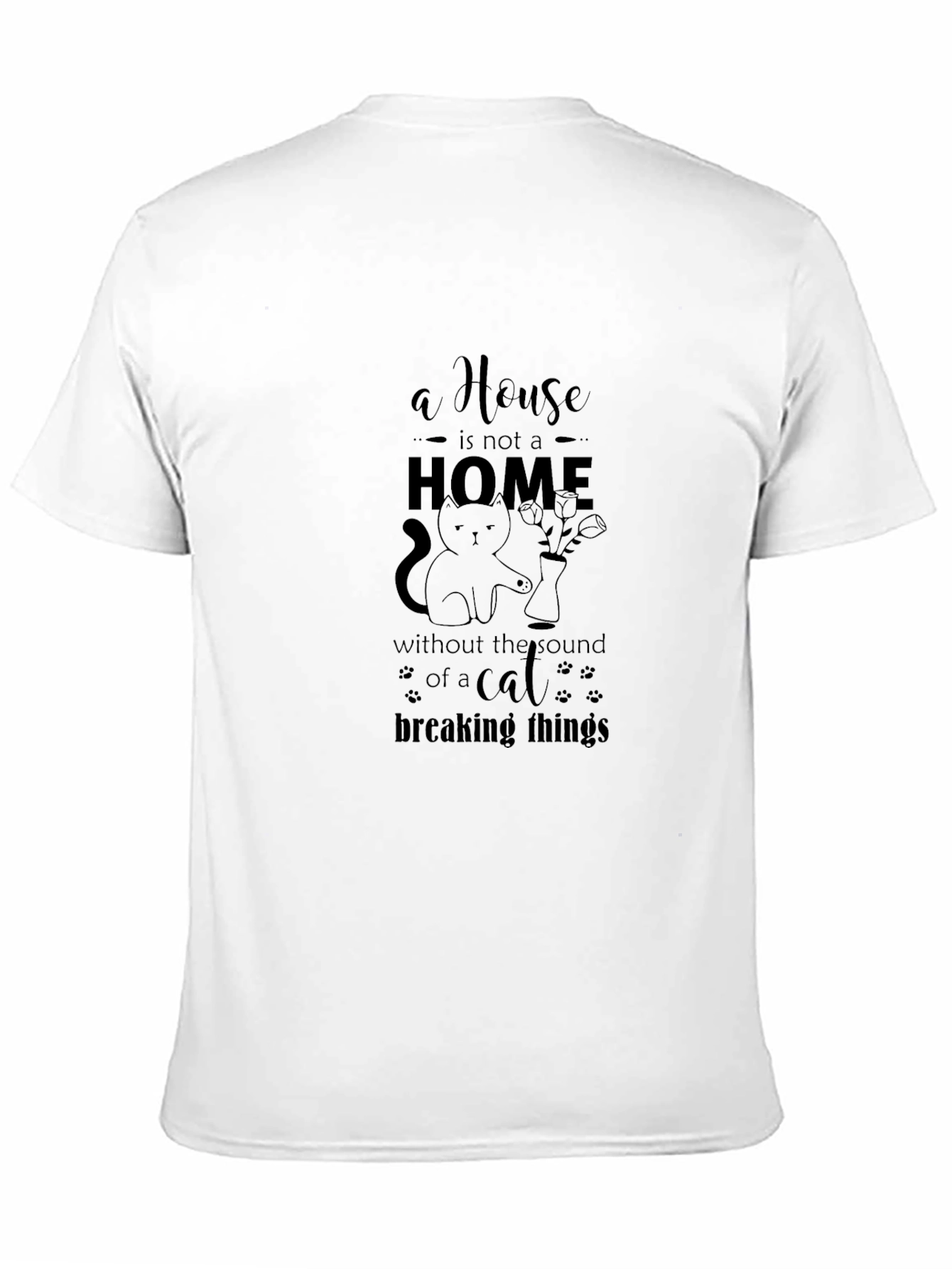 Cat Lover T-Shirt: A House is Not a Home