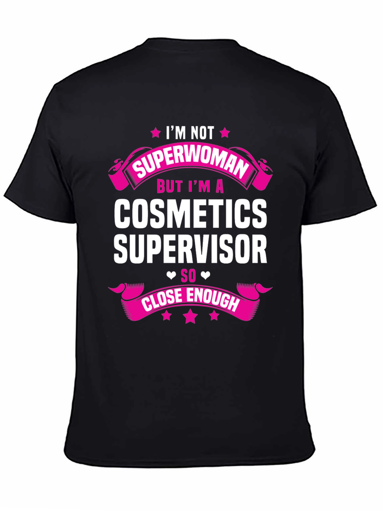 Cosmetics Supervisor T-Shirt - Superwoman Close Enough