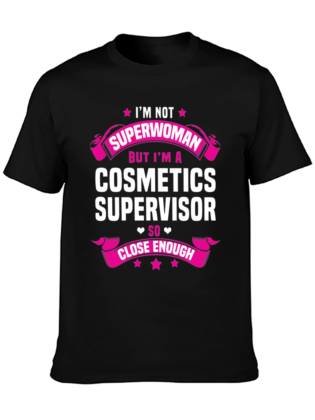 Cosmetics Supervisor T-Shirt - Superwoman Close Enough