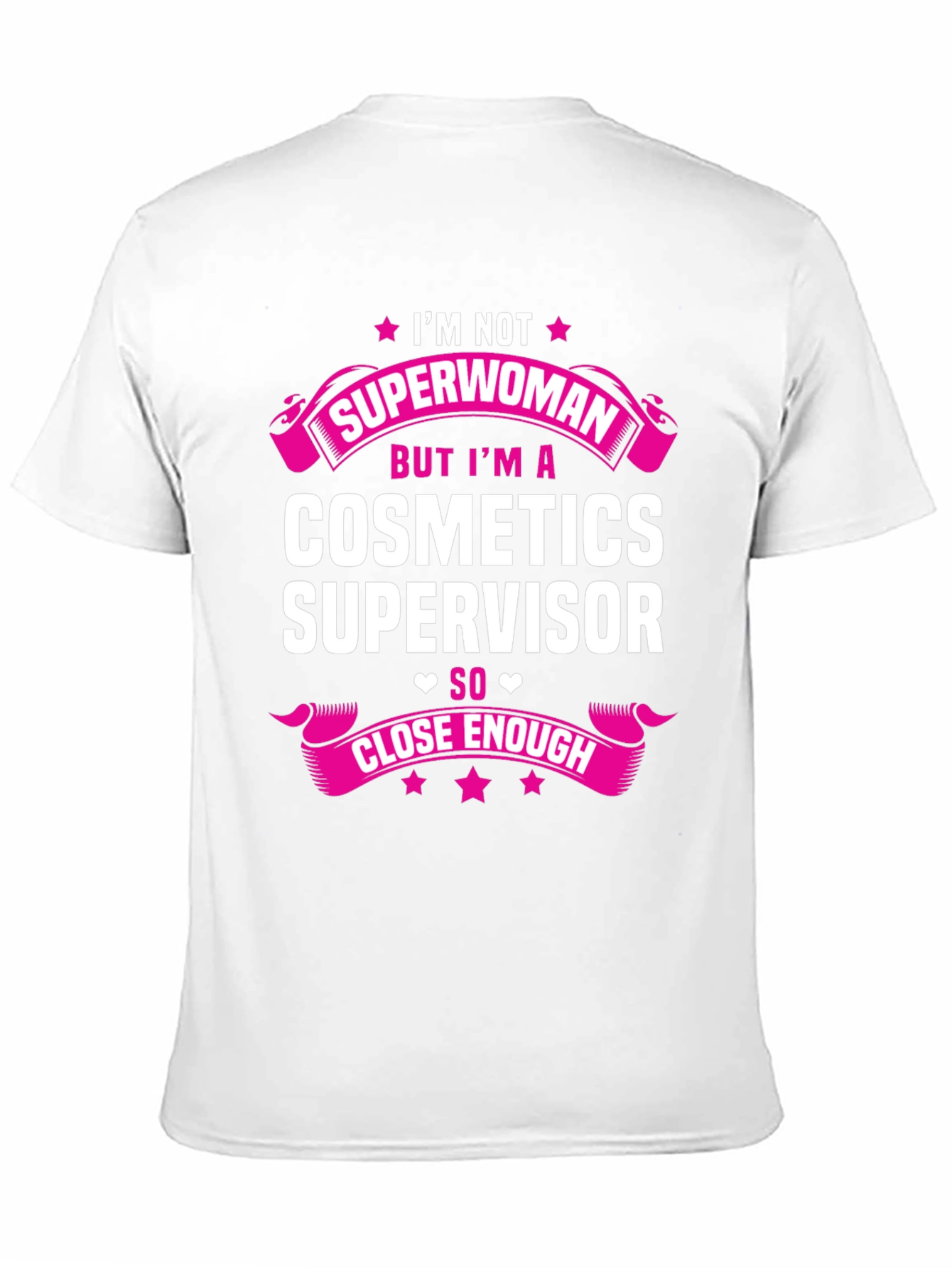 Cosmetics Supervisor T-Shirt - Superwoman Close Enough