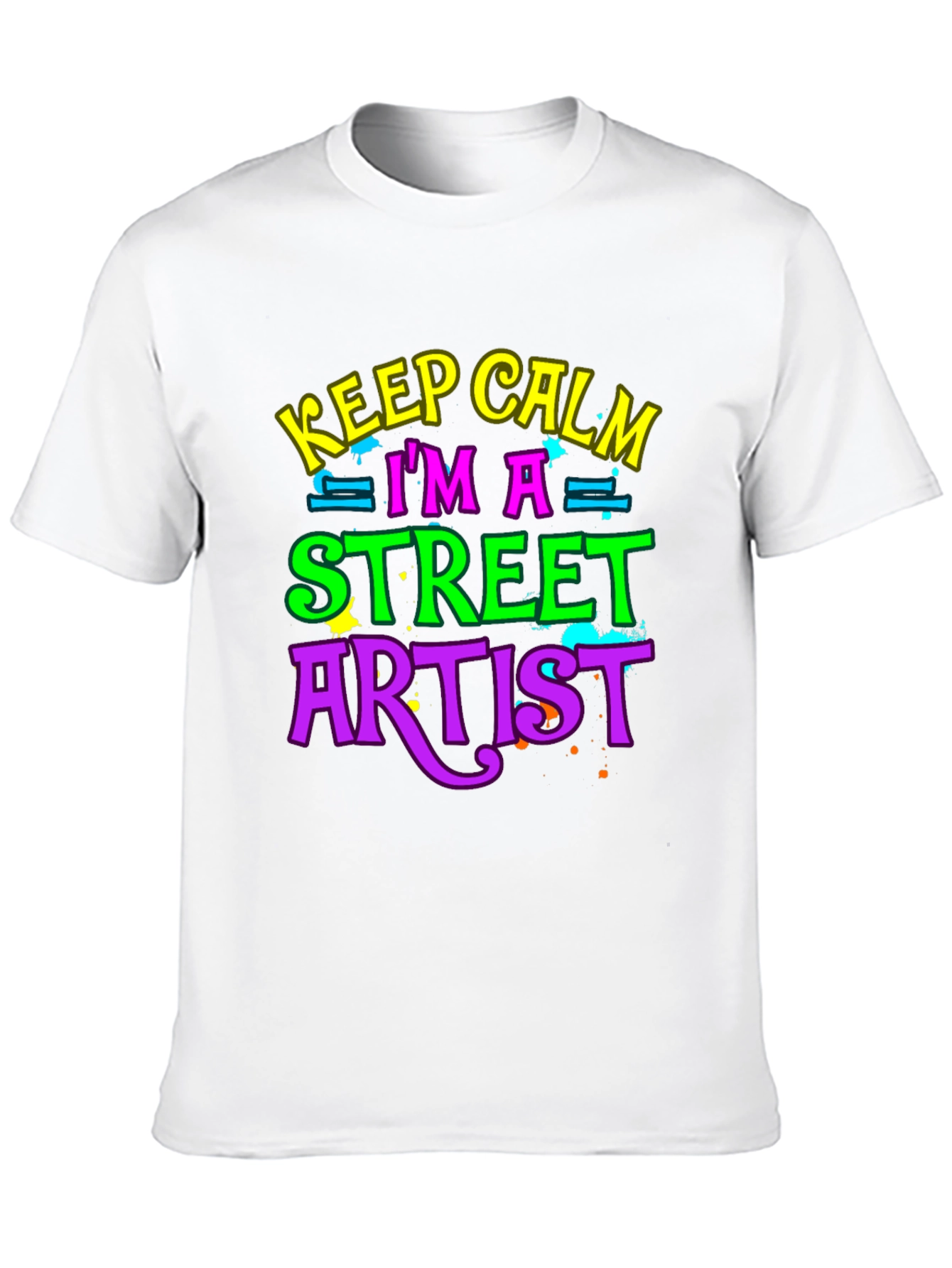 Keep Calm Im a Street Artist T-Shirt
