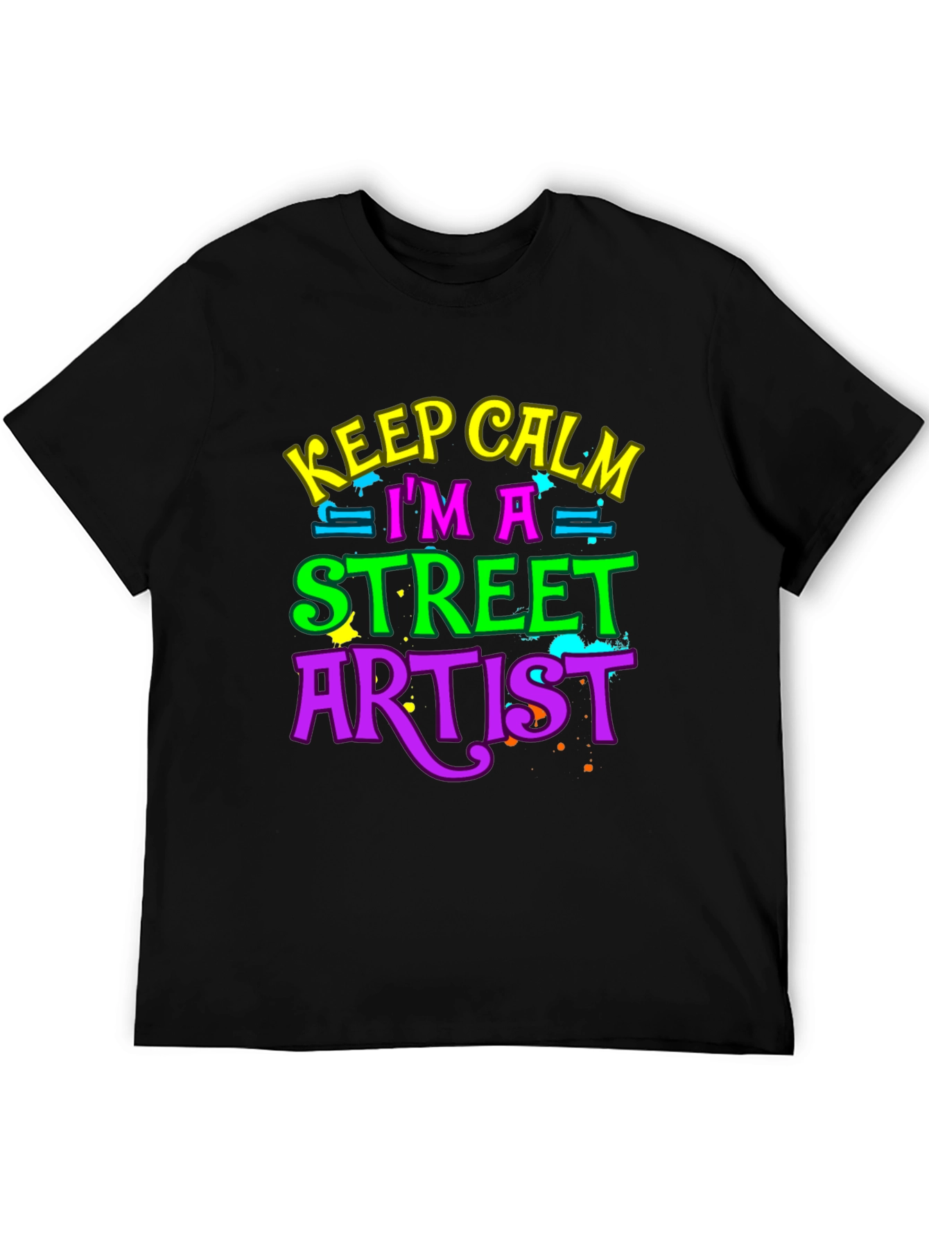 Keep Calm Im a Street Artist T-Shirt