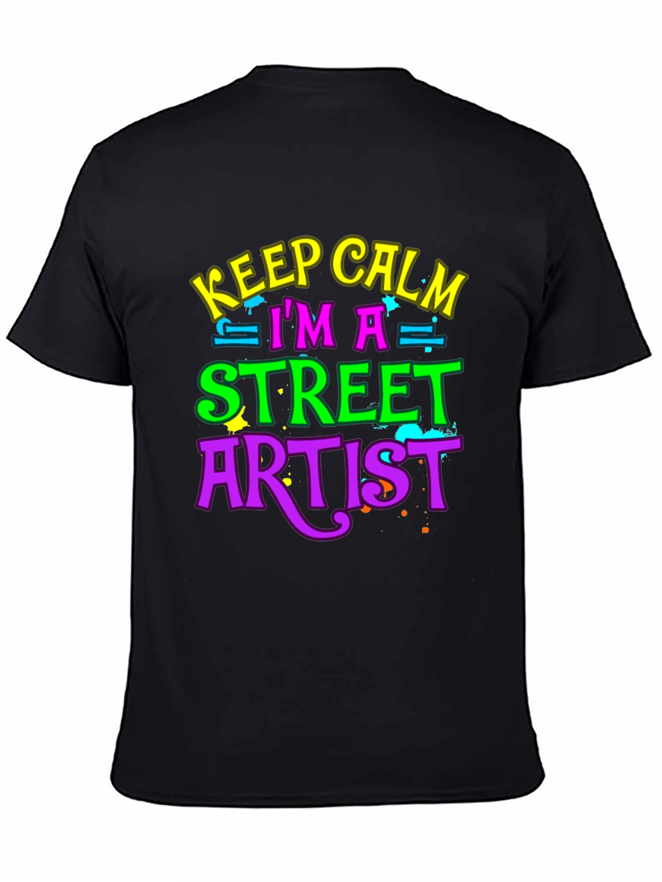 Keep Calm Im a Street Artist T-Shirt