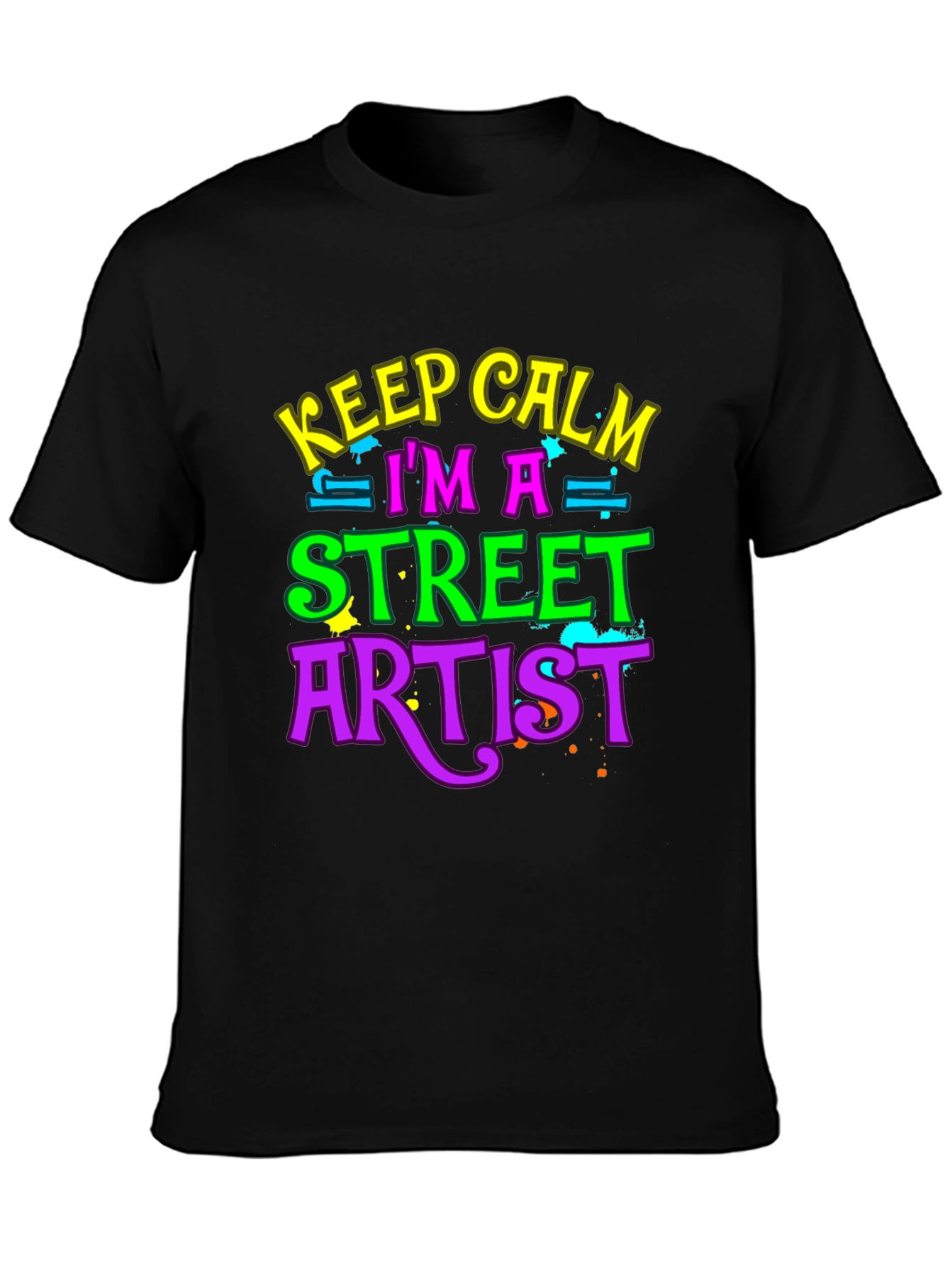 Keep Calm Im a Street Artist T-Shirt