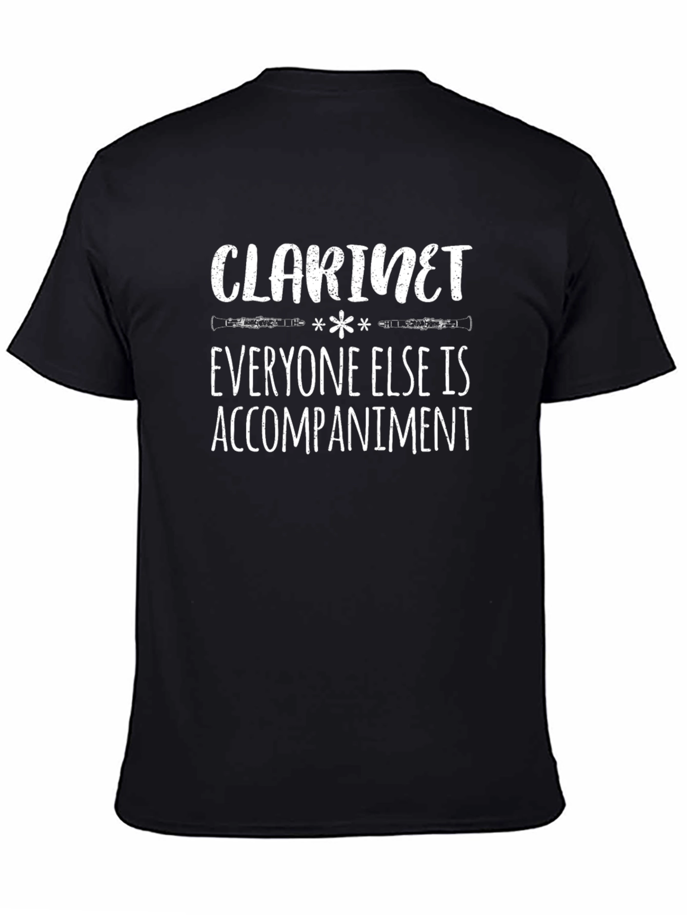 Clarinet Player T-Shirt: Everyone Else Is Accompaniment