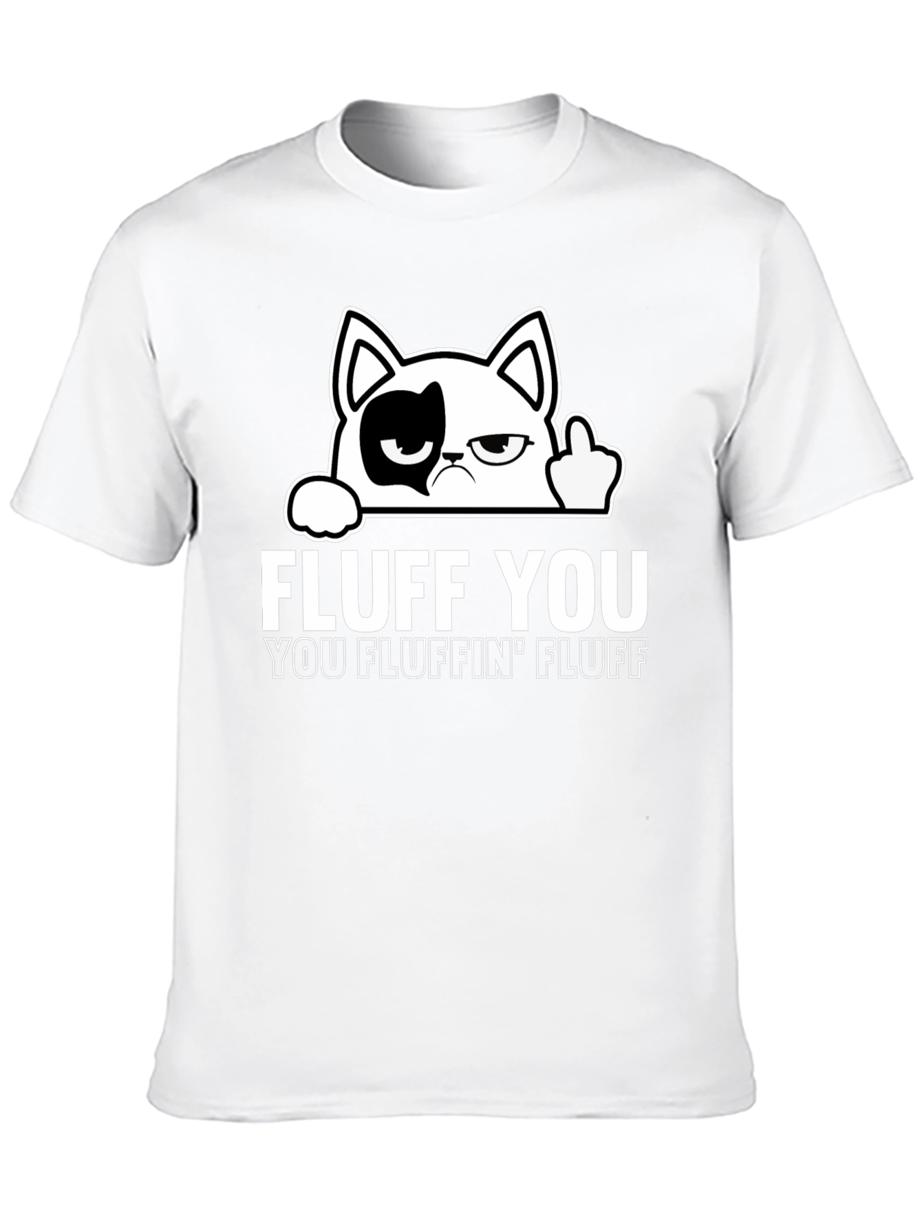 Fluff You Cat T-Shirt - Funny Graphic Tee