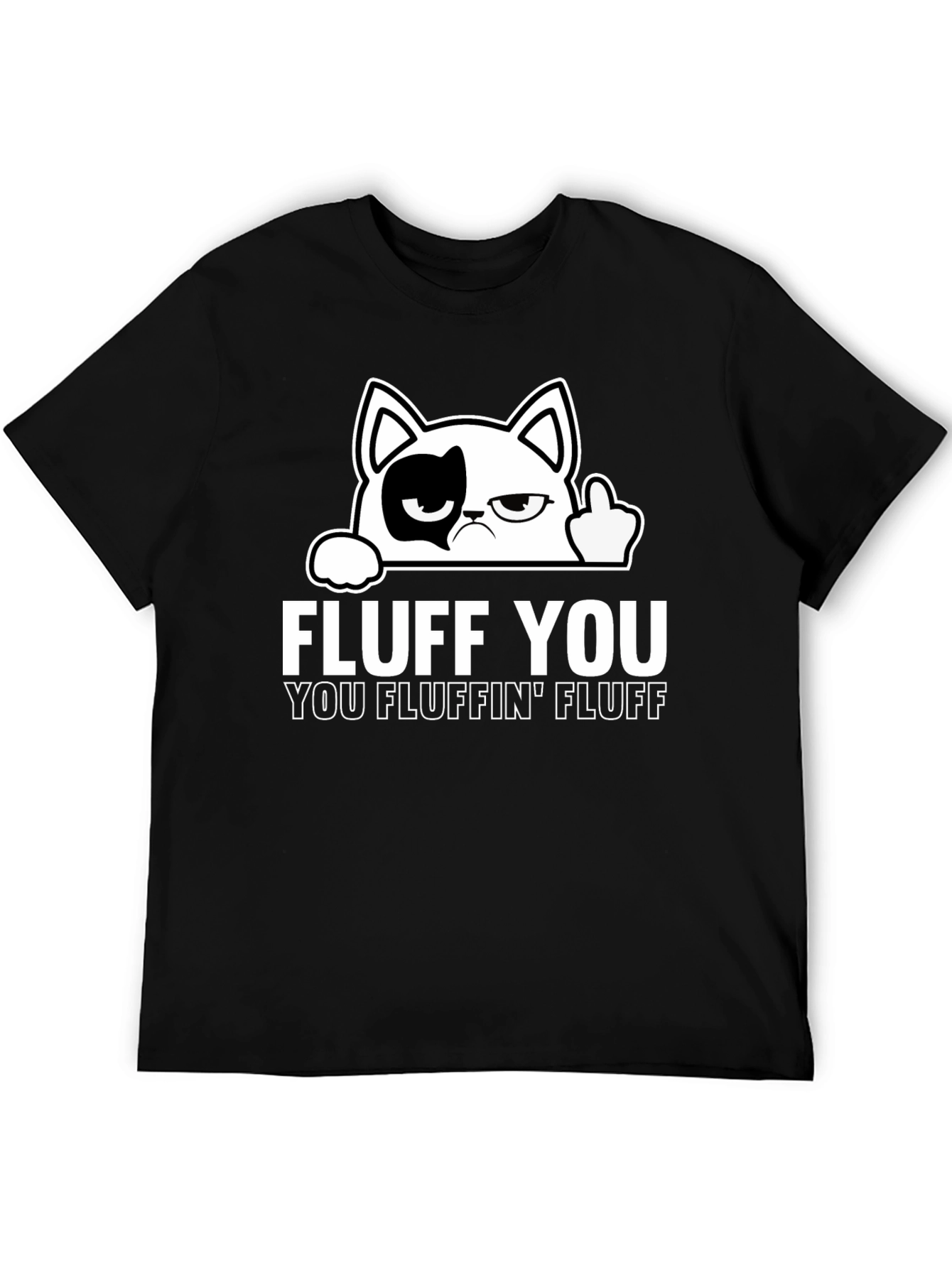 Fluff You Cat T-Shirt - Funny Graphic Tee