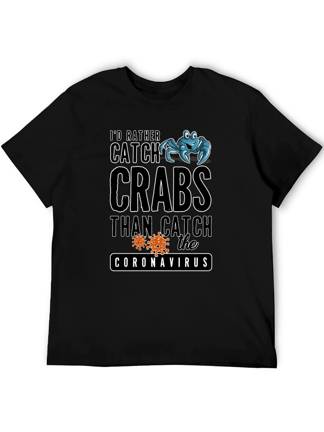 Id Rather Catch Crabs T-Shirt
