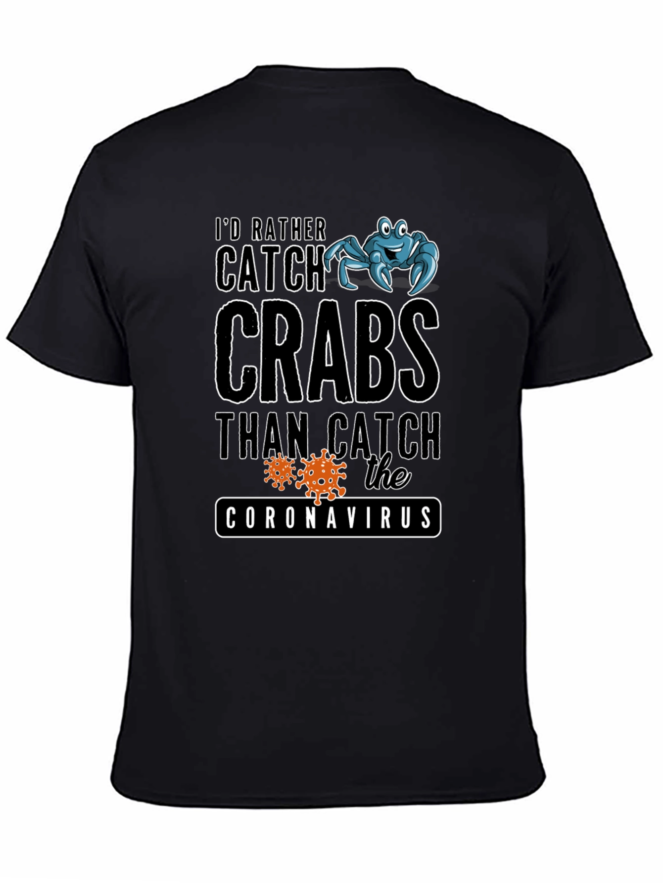 Id Rather Catch Crabs T-Shirt