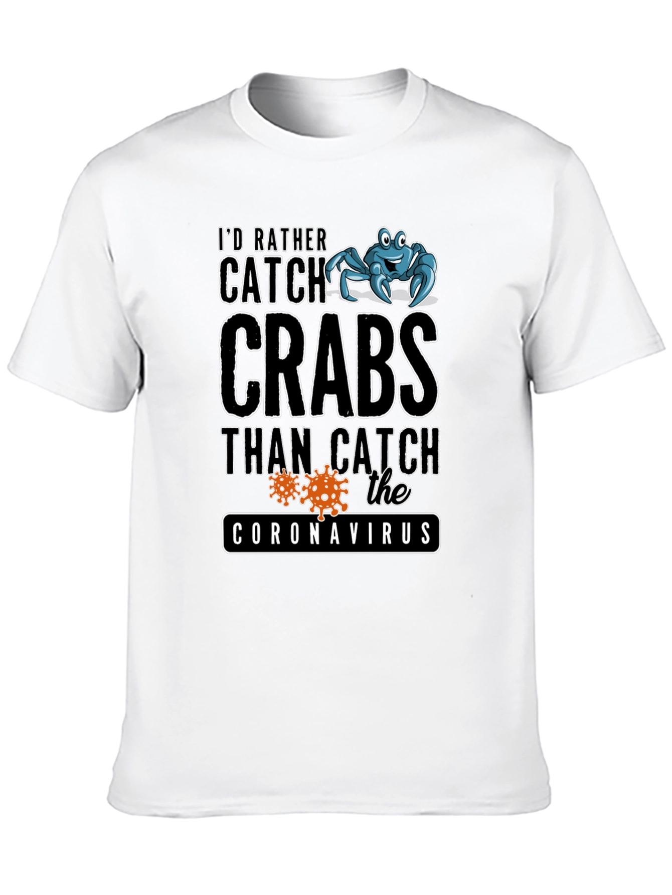 Id Rather Catch Crabs T-Shirt