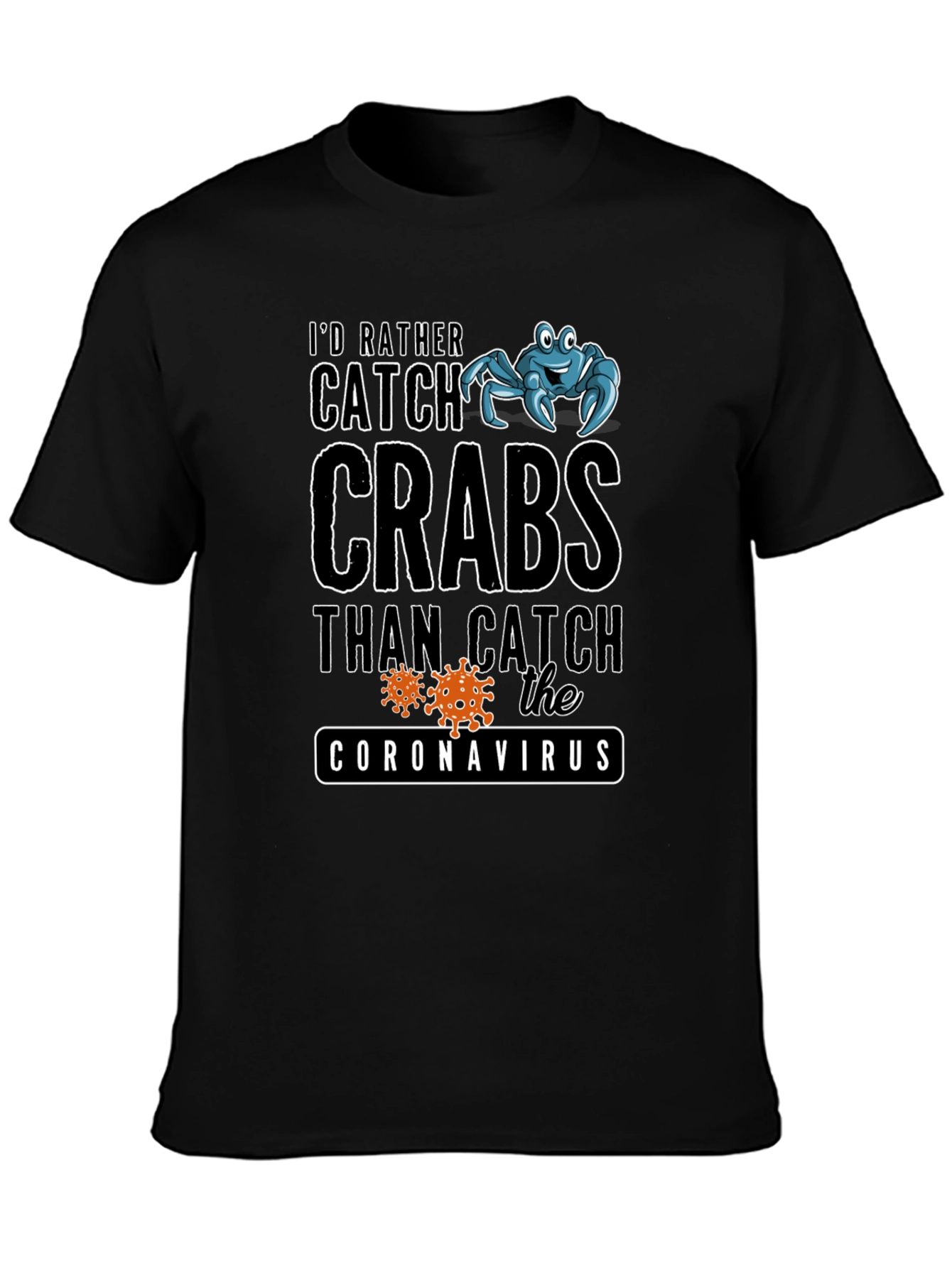 Id Rather Catch Crabs T-Shirt