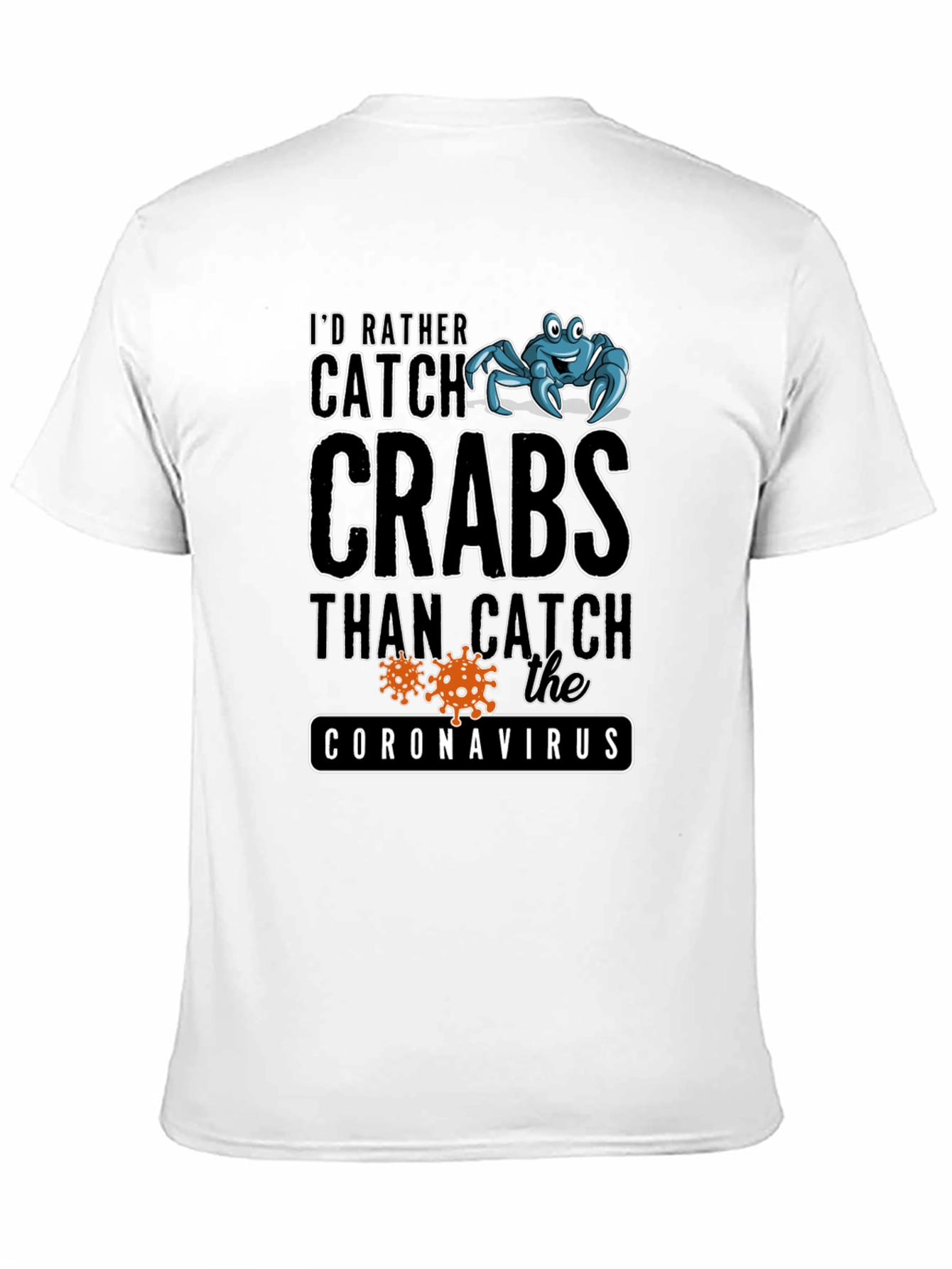 Id Rather Catch Crabs T-Shirt