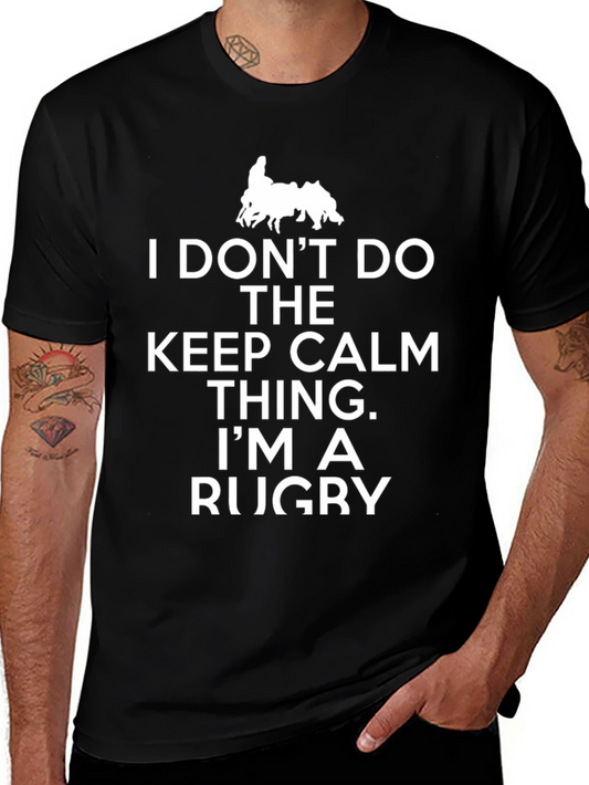 Rugby Player T-Shirt: I Dont Do The Keep Calm Thing