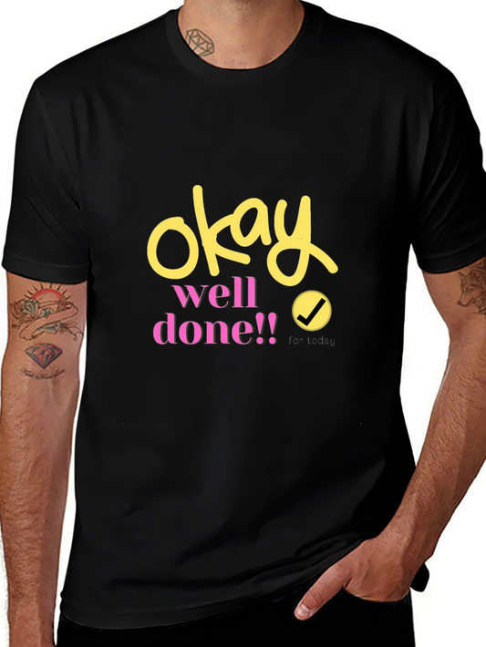 Okay Well Done! Graphic T-Shirt - Stylish Unisex Tee