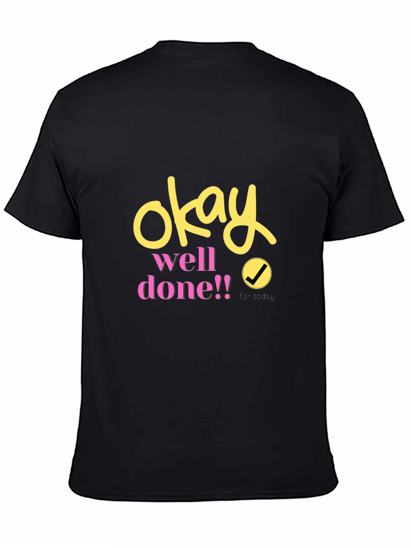 Okay Well Done! Graphic T-Shirt - Stylish Unisex Tee