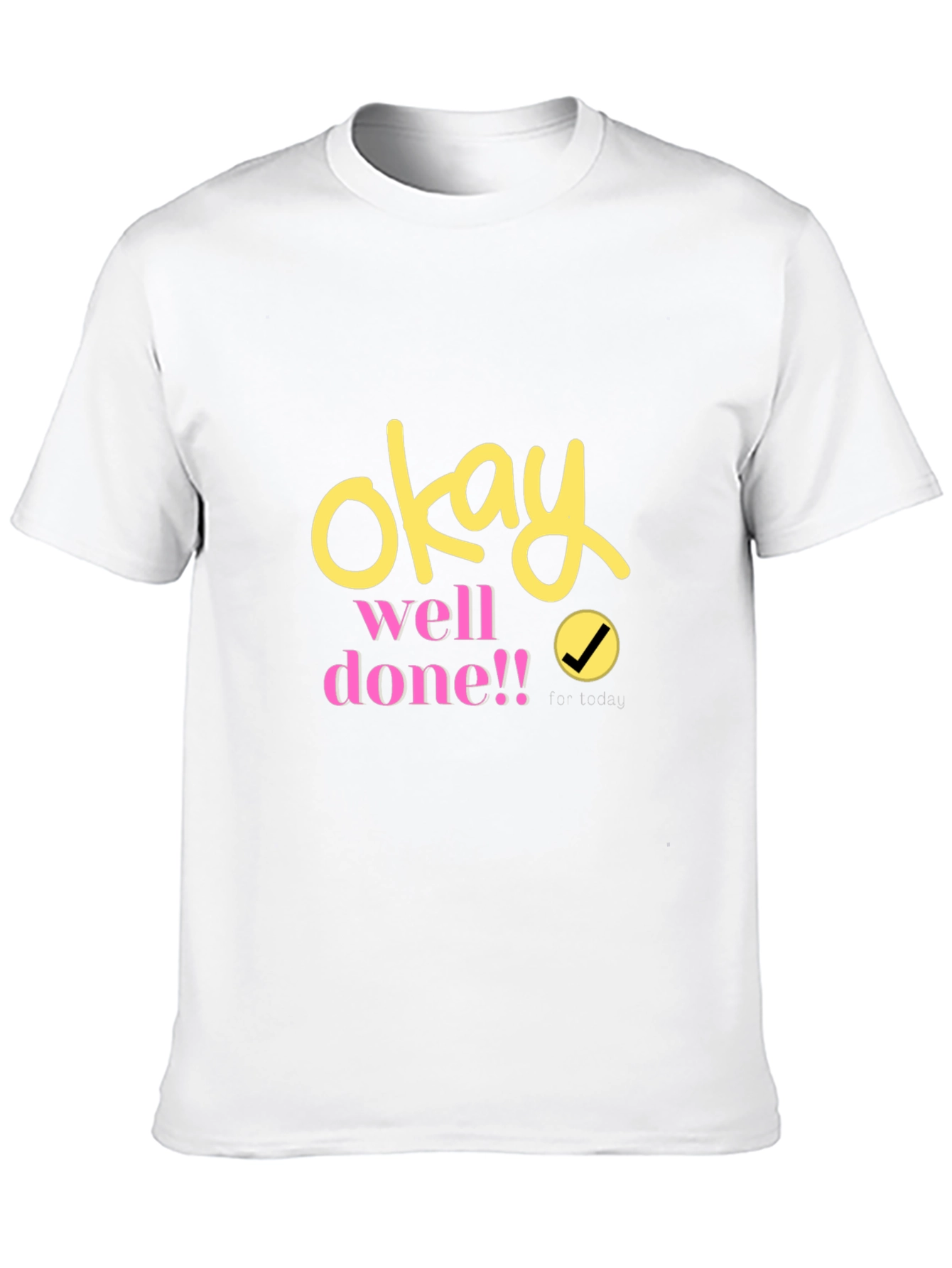 Okay Well Done! Graphic T-Shirt - Stylish Unisex Tee