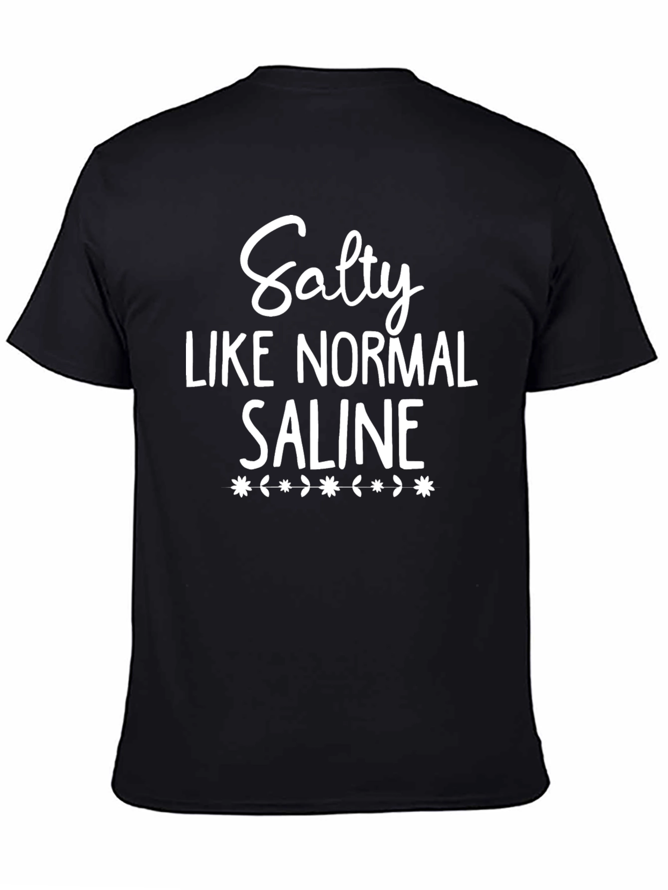 Salty Like Normal Saline Graphic T-Shirt