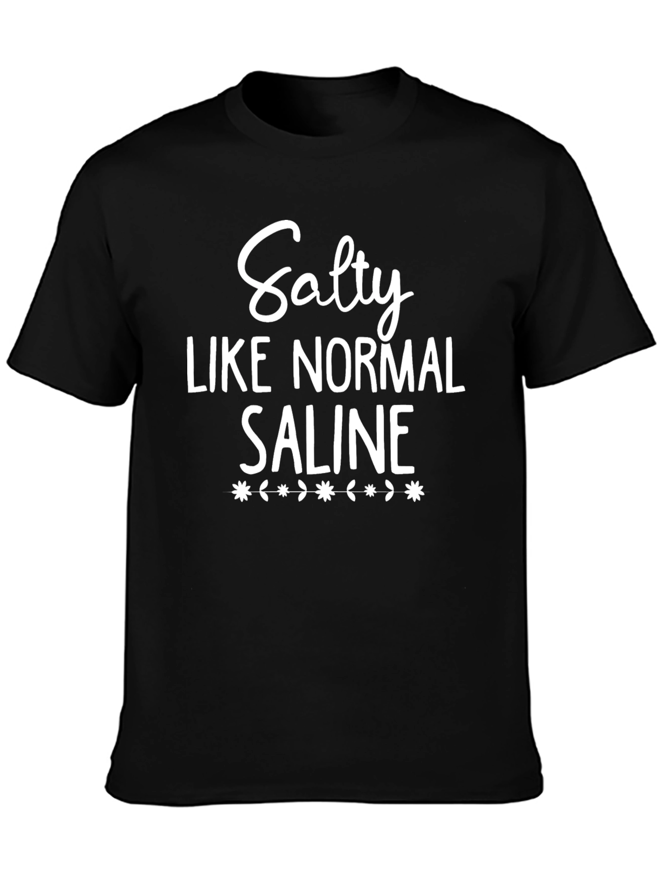 Salty Like Normal Saline Graphic T-Shirt