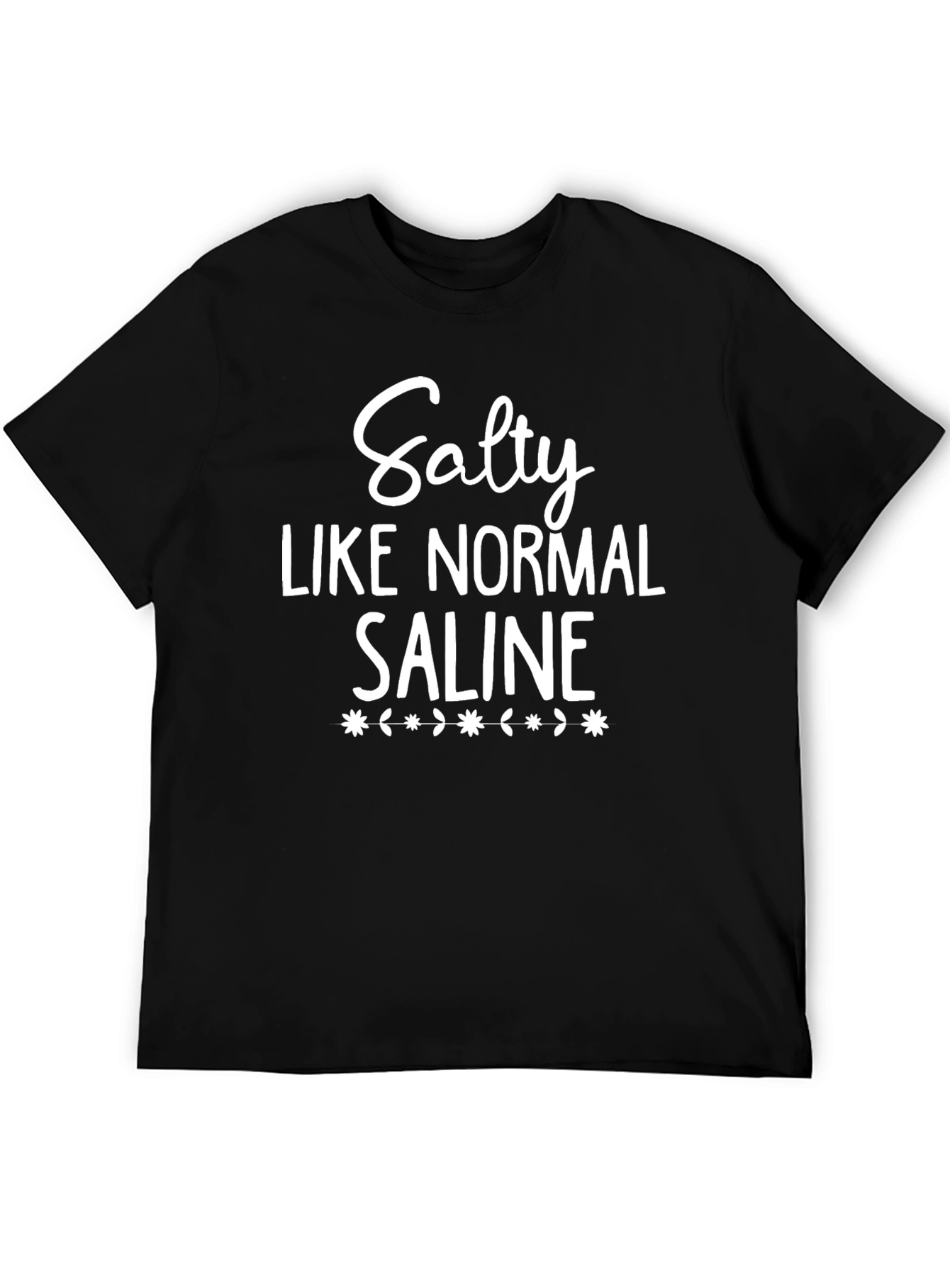 Salty Like Normal Saline Graphic T-Shirt