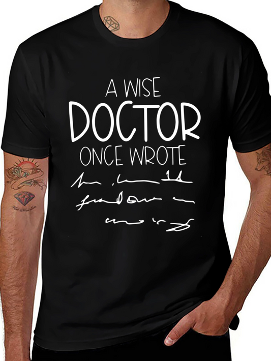 A Wise Doctor T-Shirt - Novelty Medical Humor Tee