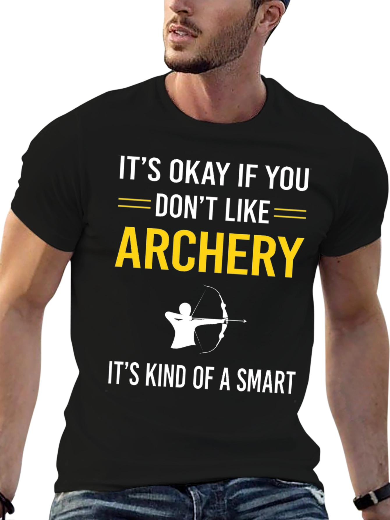 Archery T-Shirt: Its Okay If You Dont Like It
