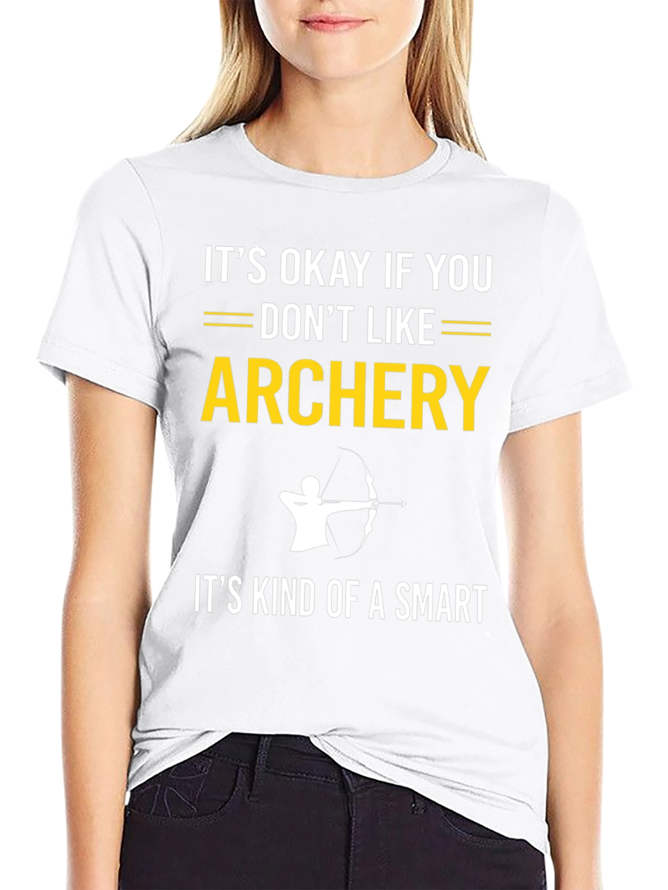 Archery T-Shirt: Its Okay If You Dont Like It