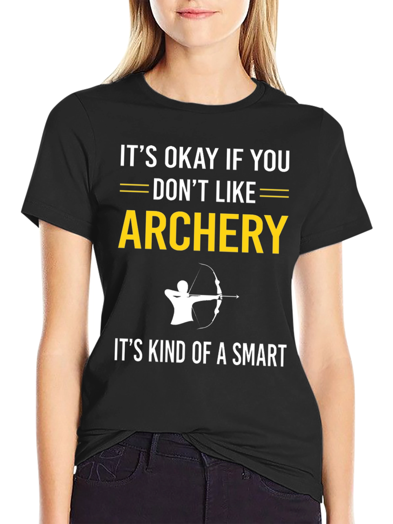 Archery T-Shirt: Its Okay If You Dont Like It