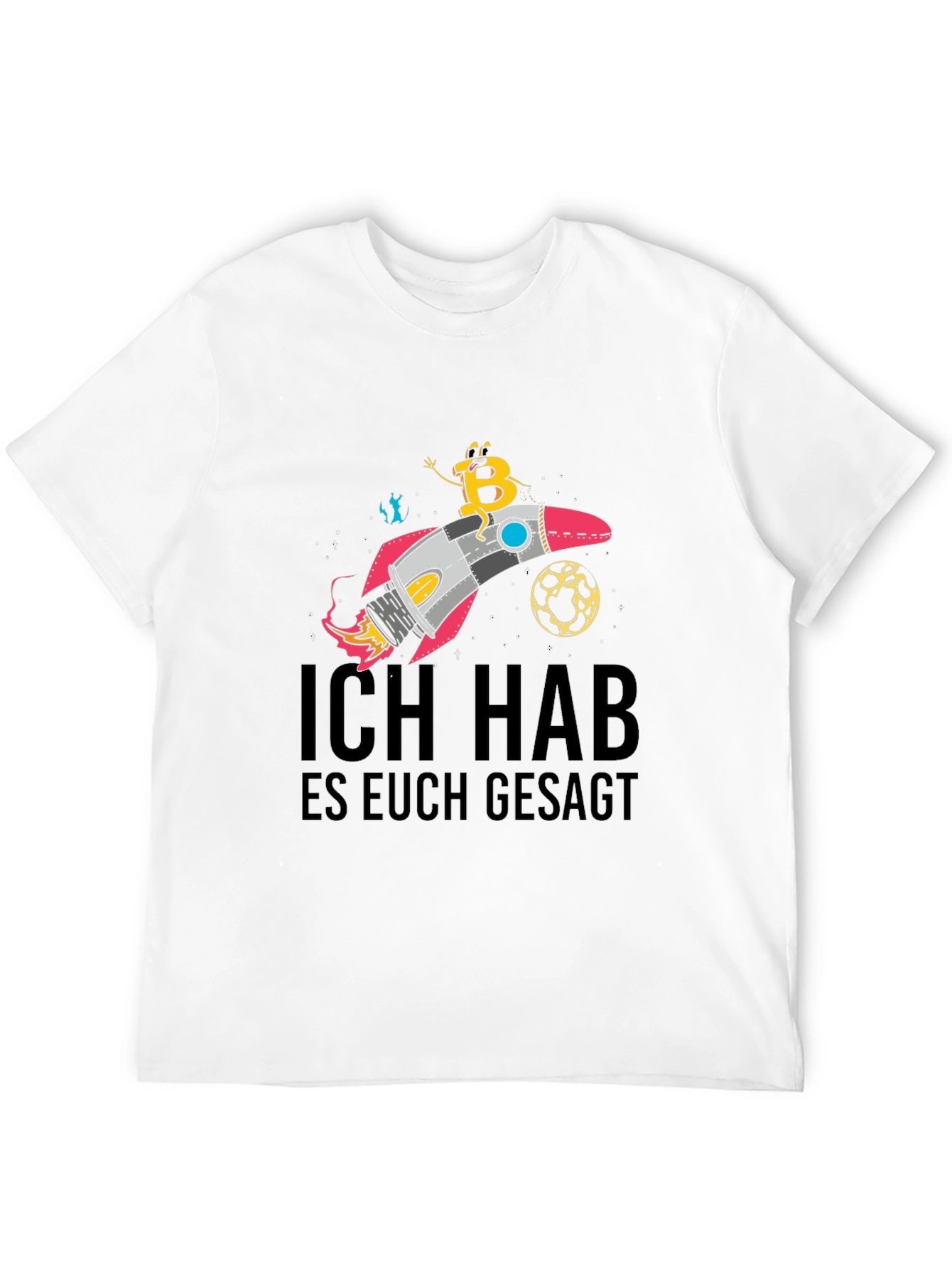 Bitcoin Rocket T-Shirt - Ich Hab Es Euch Gesagt