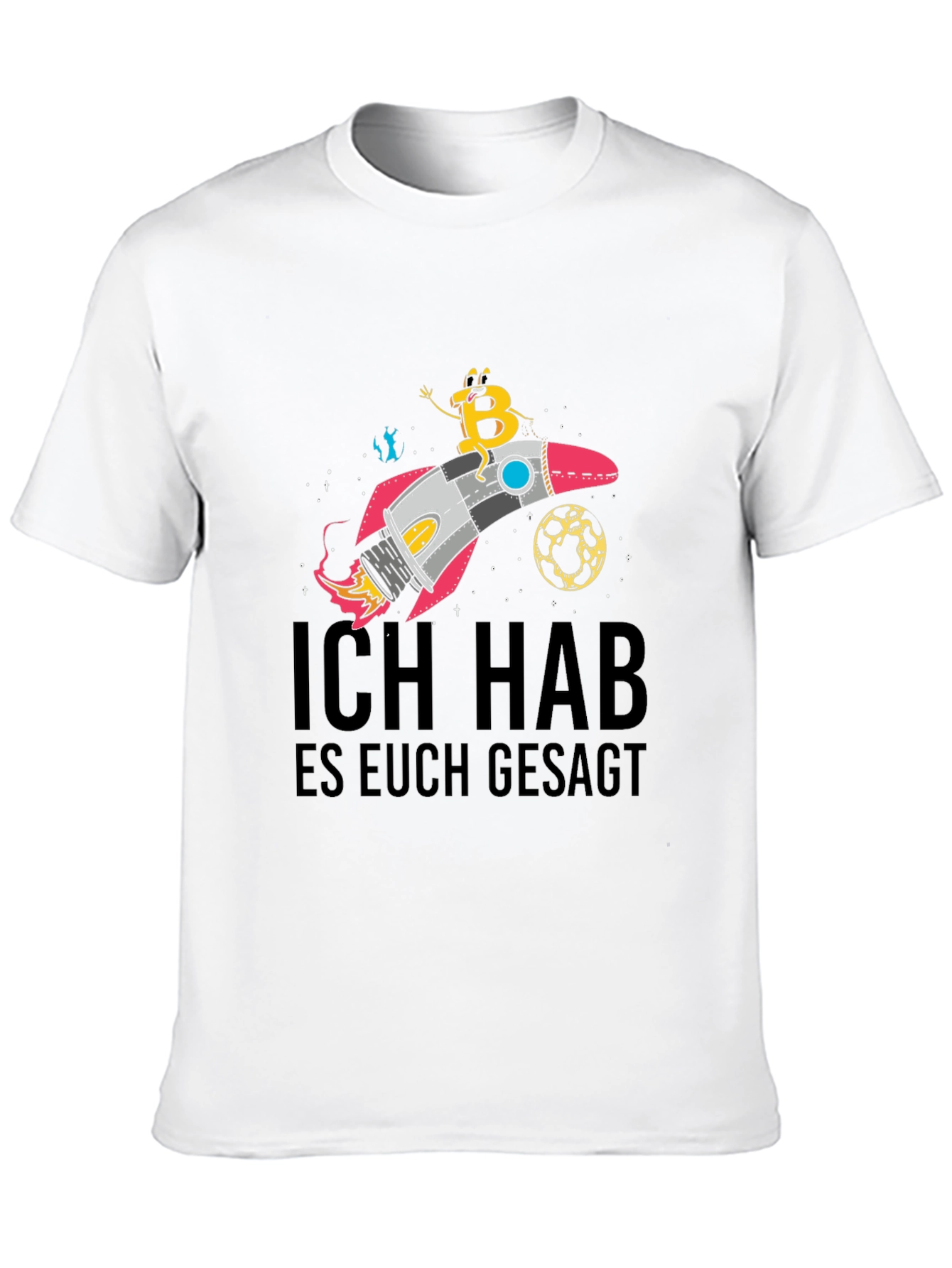 Bitcoin Rocket T-Shirt - Ich Hab Es Euch Gesagt