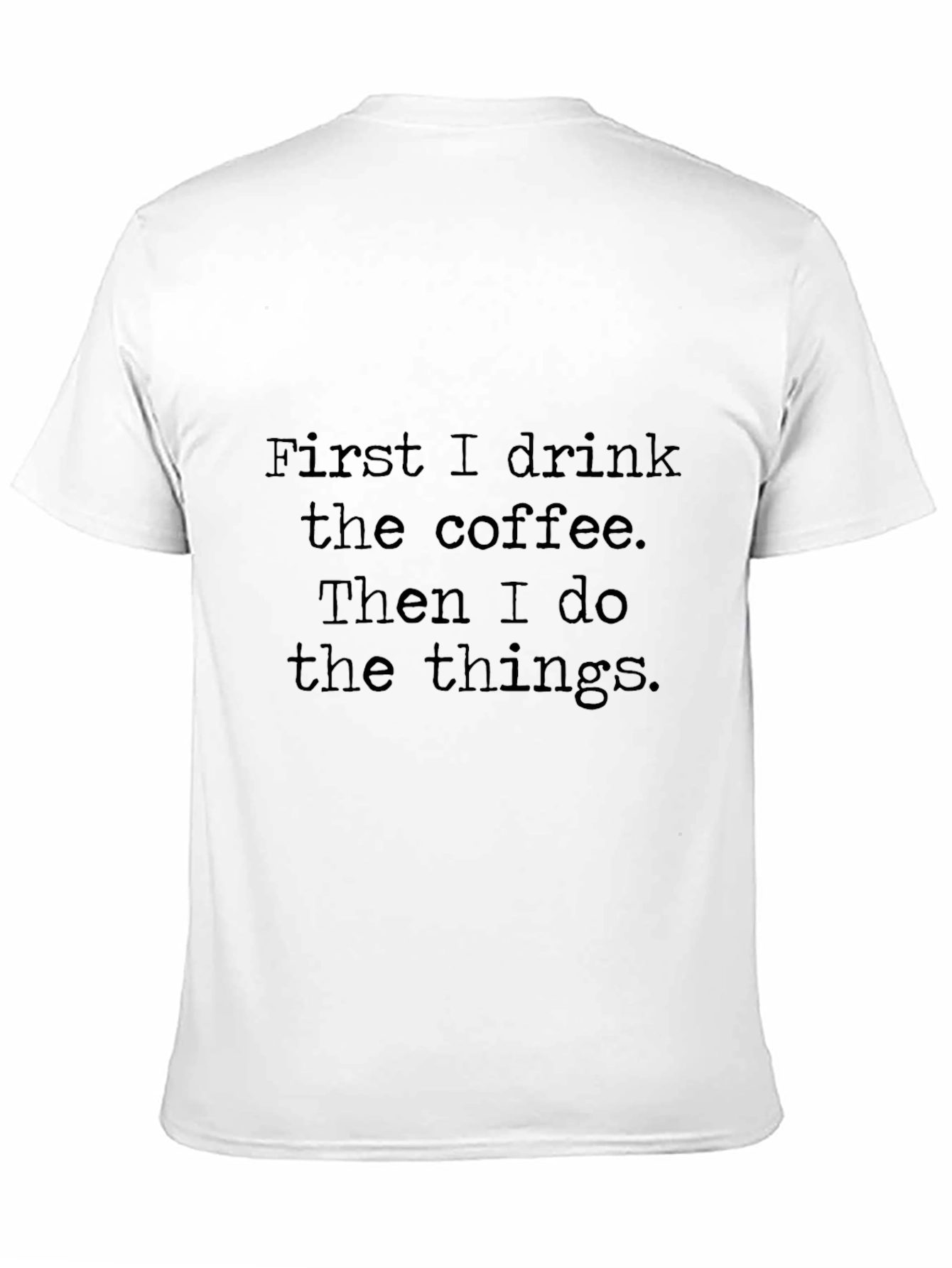 Coffee First T-Shirt - Drink Coffee Do Things Tee