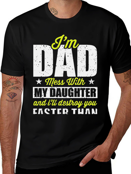 Im Dad Mess With My Daughter Graphic Tee