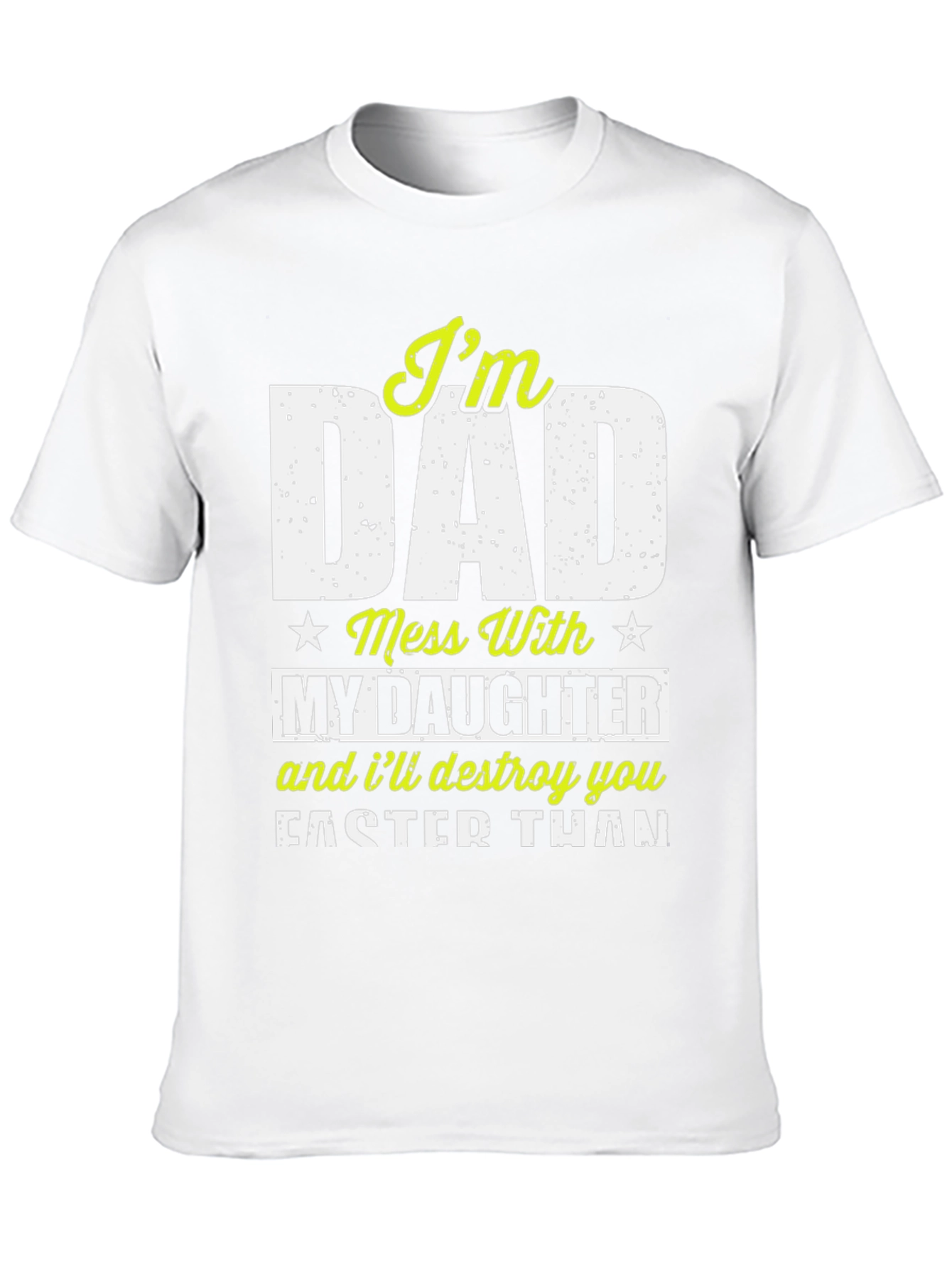 Im Dad Mess With My Daughter Graphic Tee