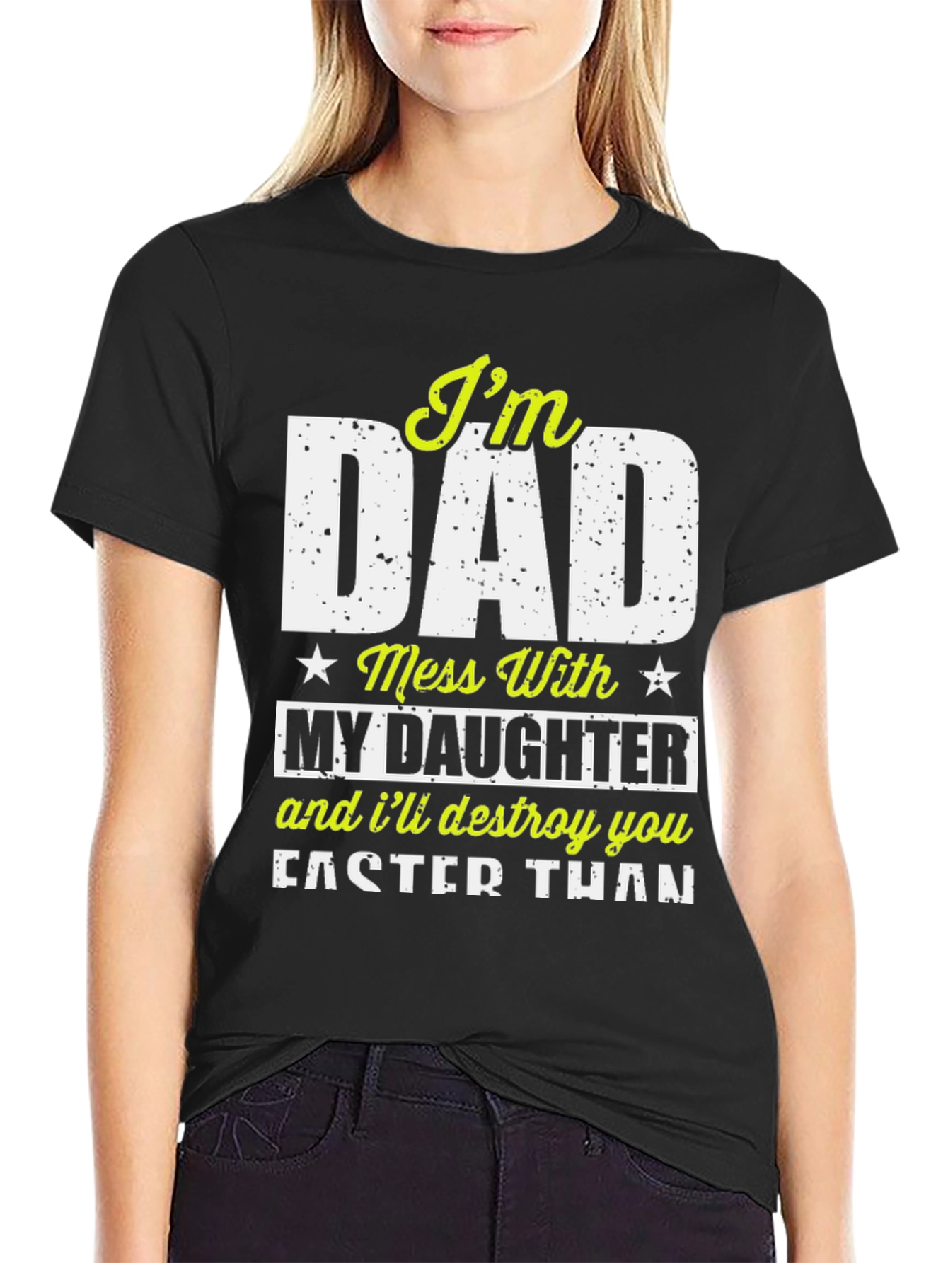 Im Dad Mess With My Daughter Graphic Tee