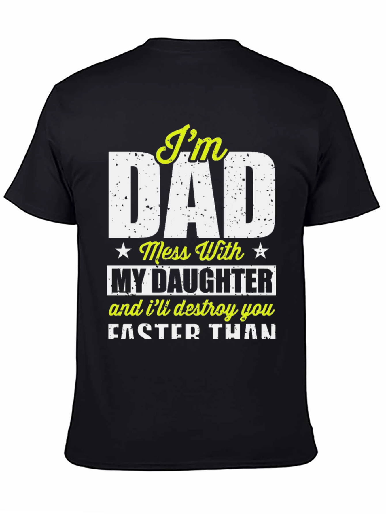 Im Dad Mess With My Daughter Graphic Tee